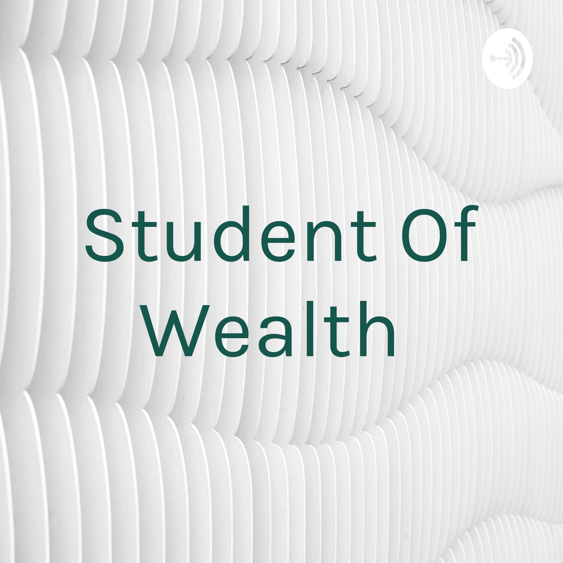 Student Of Wealth - Podcasts