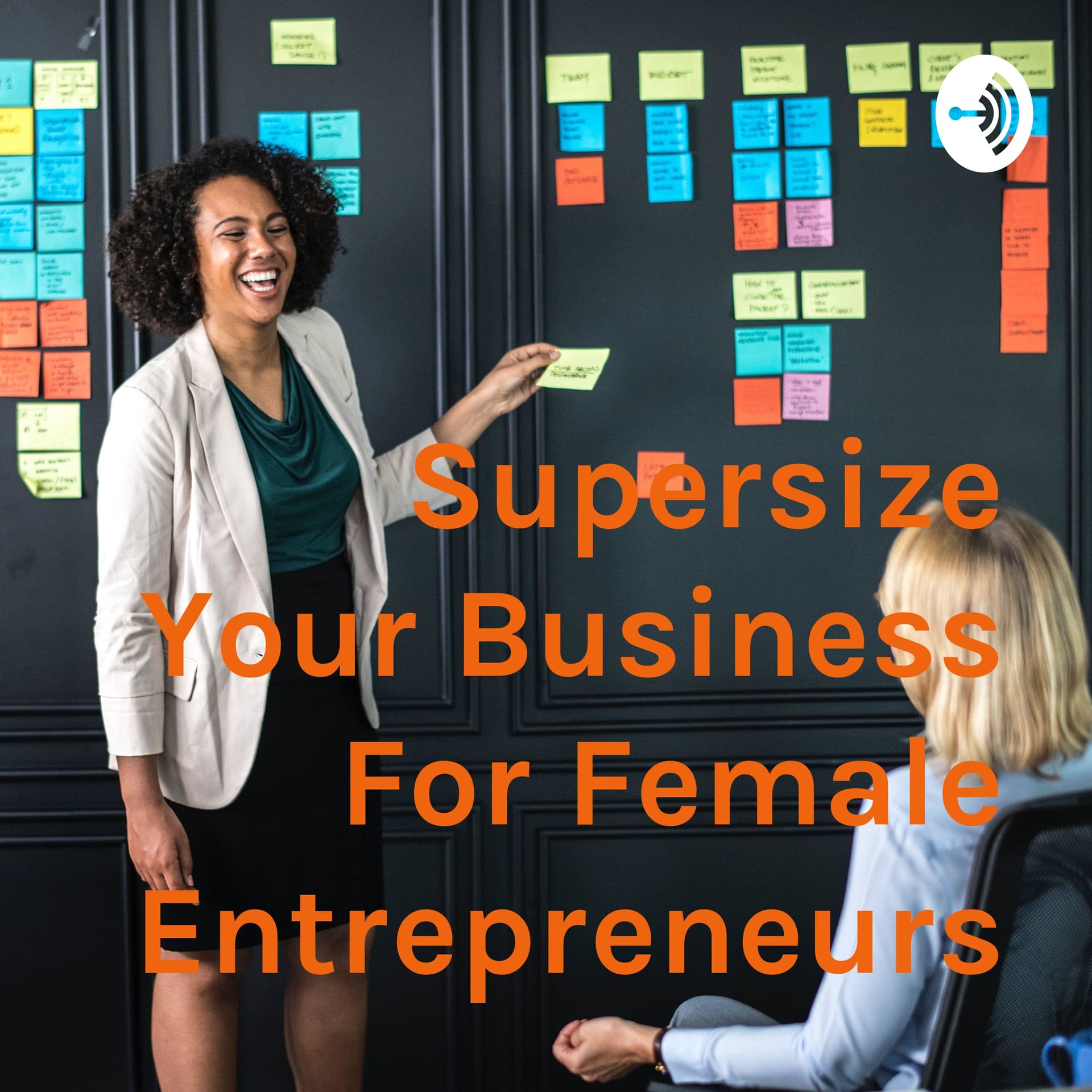 Supersize Your Business For Female Entrepreneurs - Podcasts