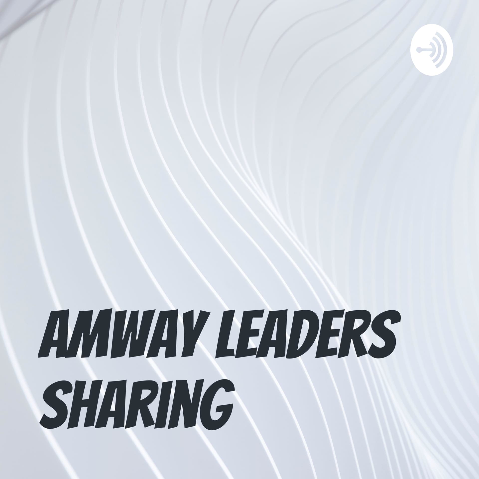 Amway Leaders Sharing - Podcasts