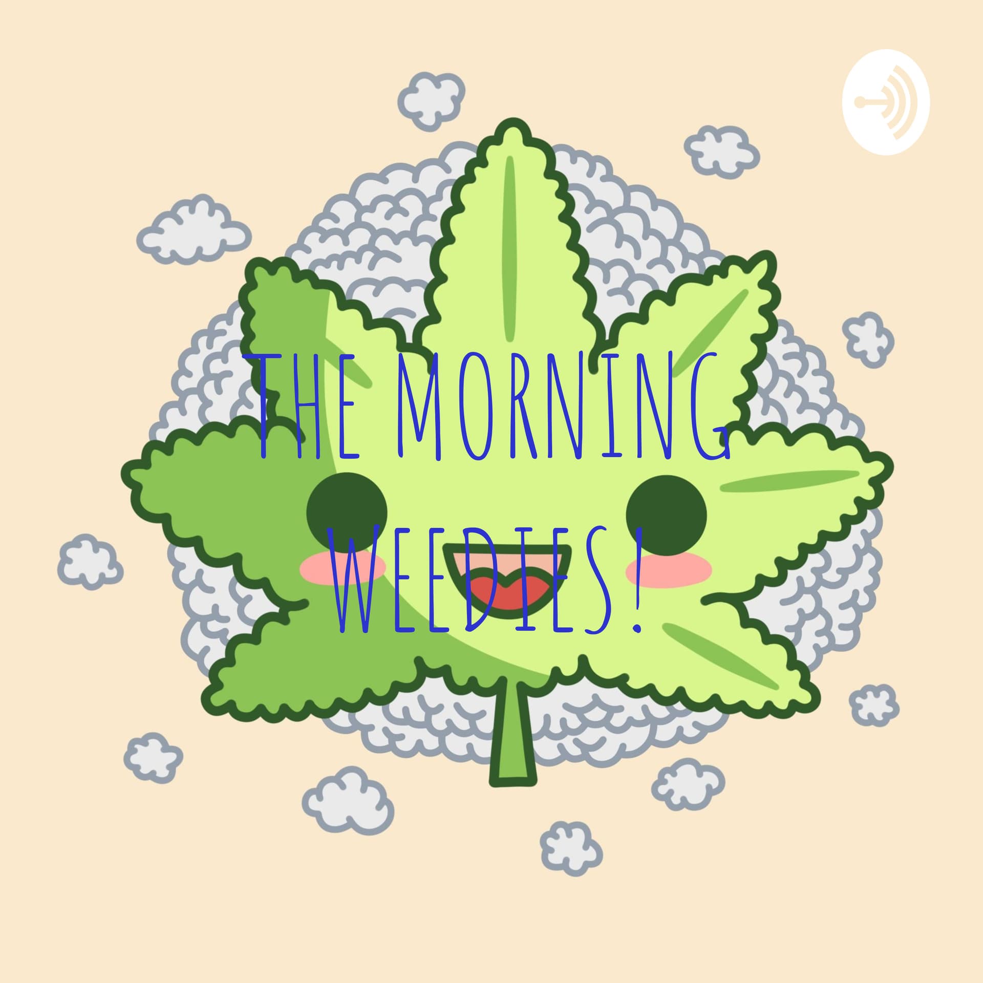 THE MORNING WEEDIES! - Podcasts