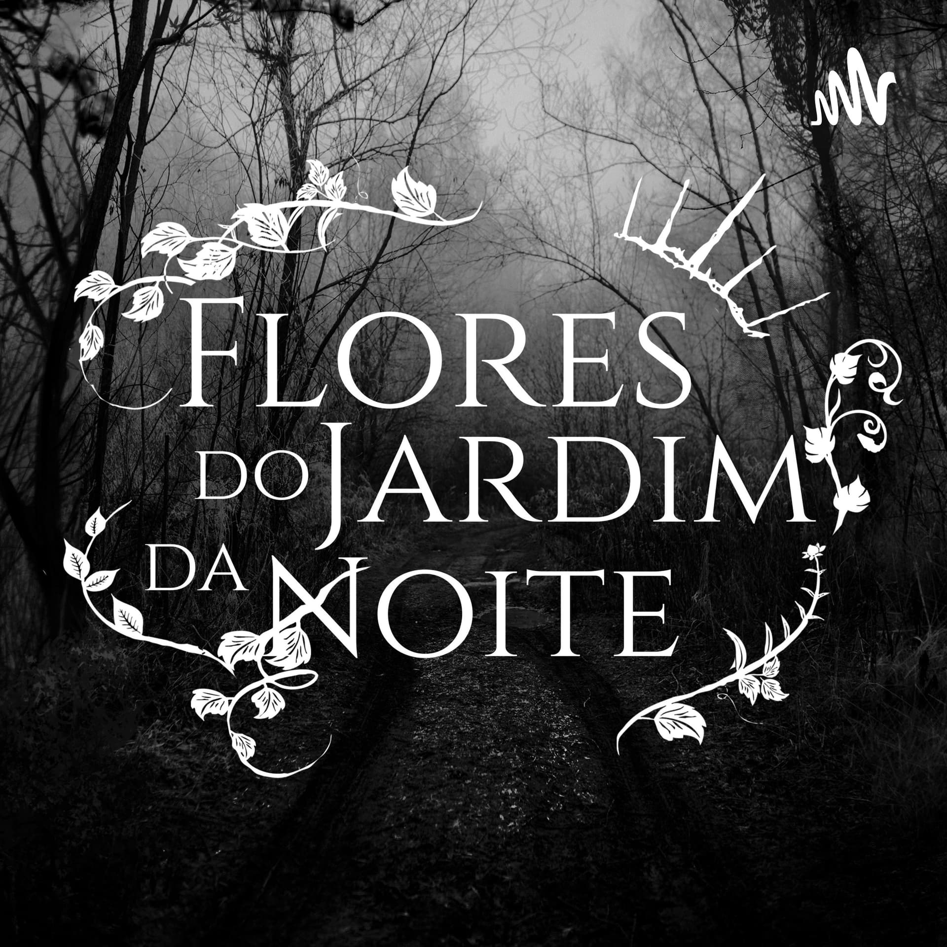 Flores do Jardim da Noite - Podcasts