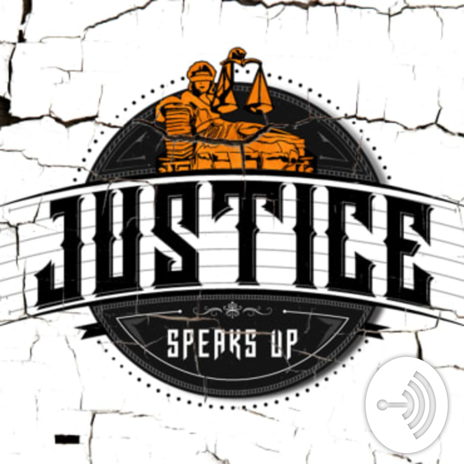 Justice Speaks Up - Podcasts