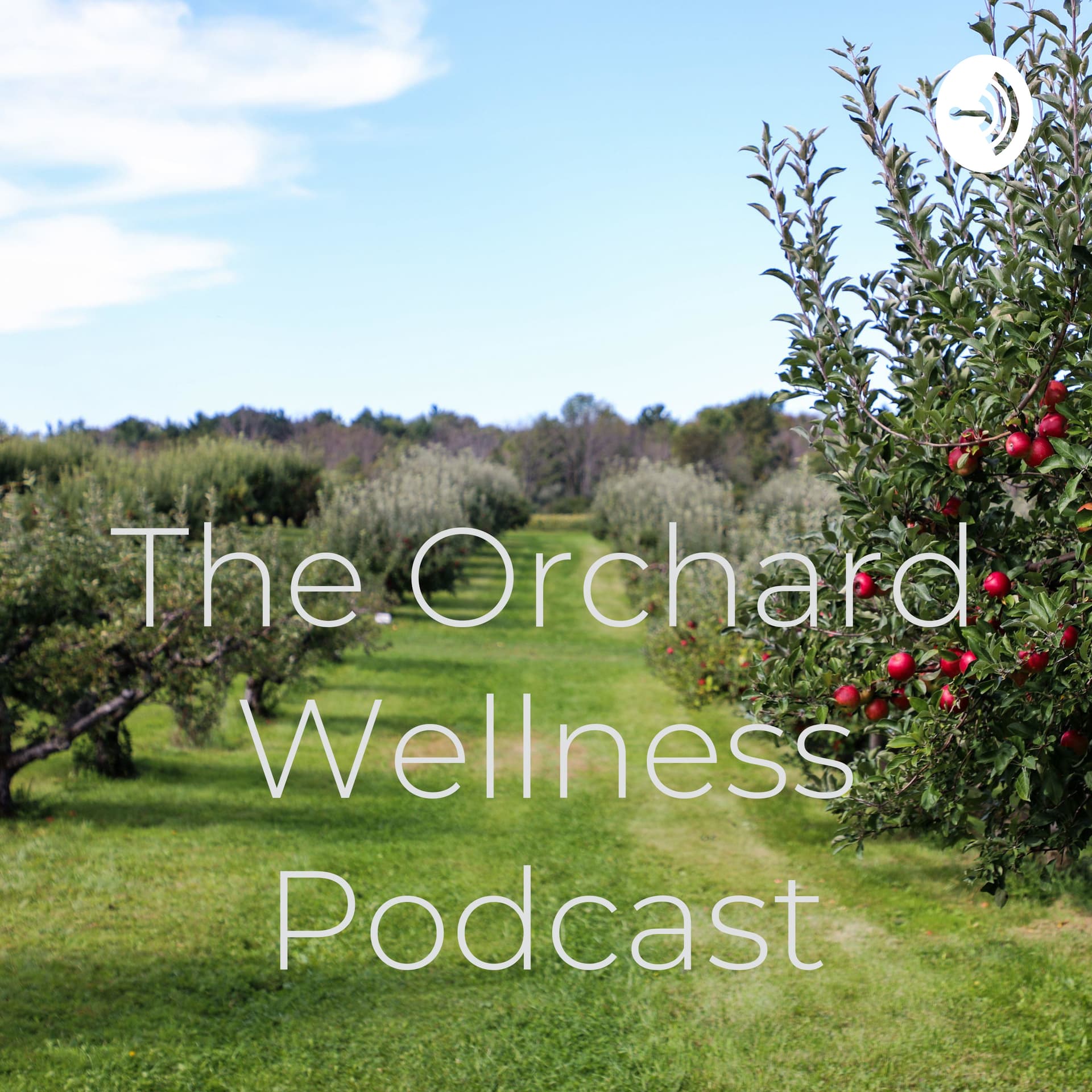The Orchard Wellness Podcast - Podcasts