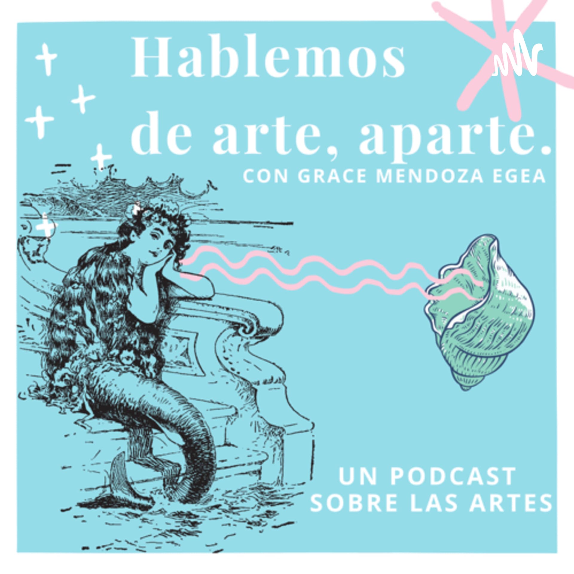 Hablemos de arte, aparte. Con Grace Mendoza - Podcasts