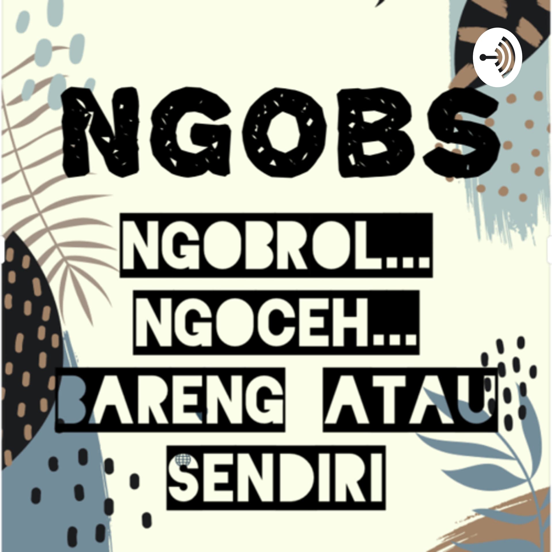 Ngobs ( Ngobrol ngoceh bareng atau sendiri ) - Podcasts