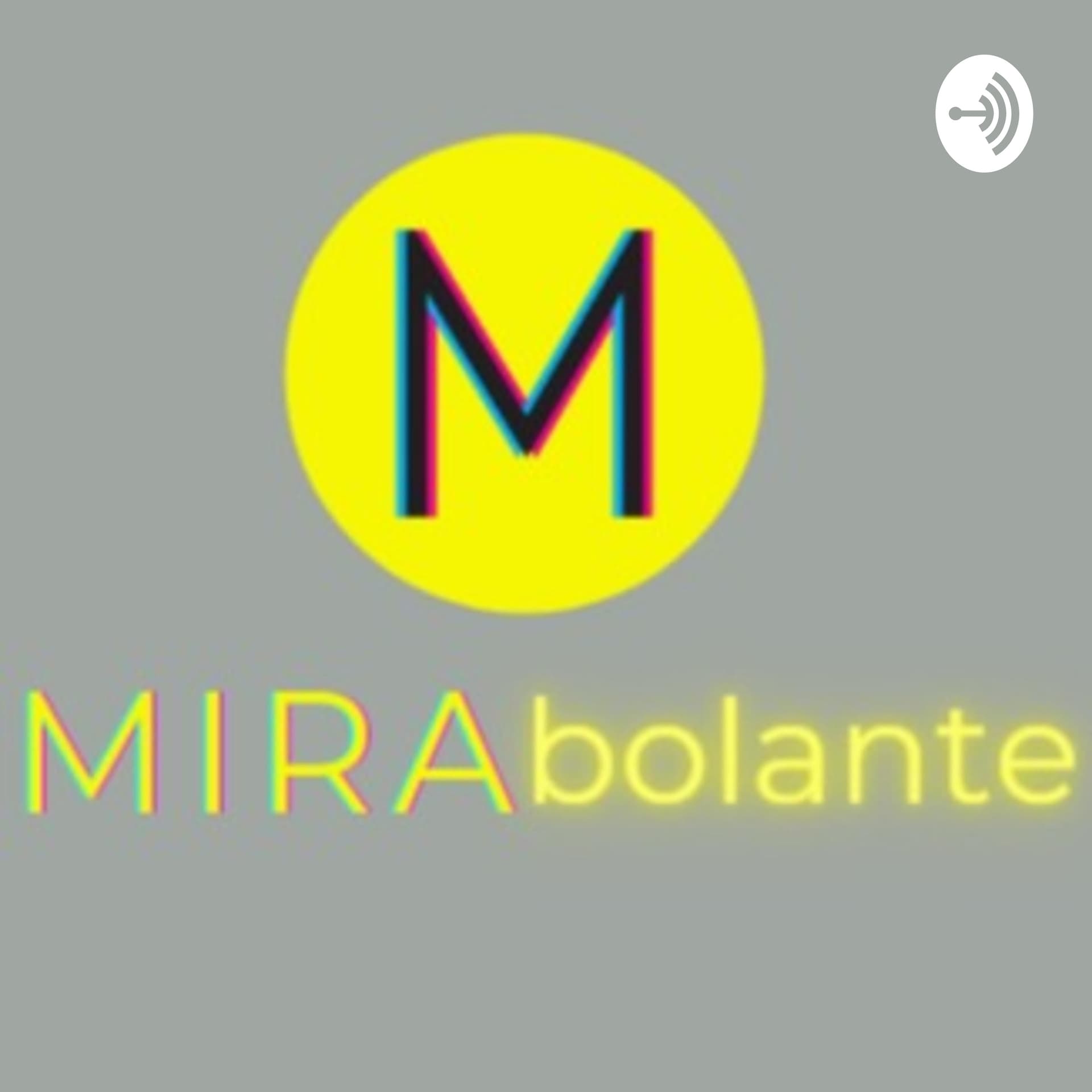 MIRAbolante - Podcasts