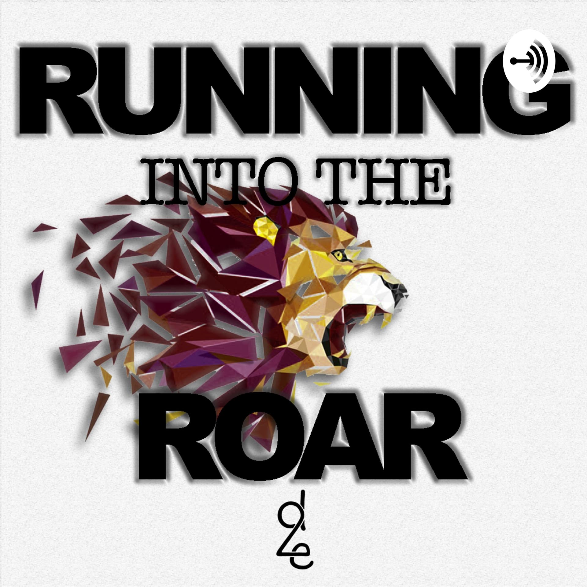 Running Into the Roar - Podcasts