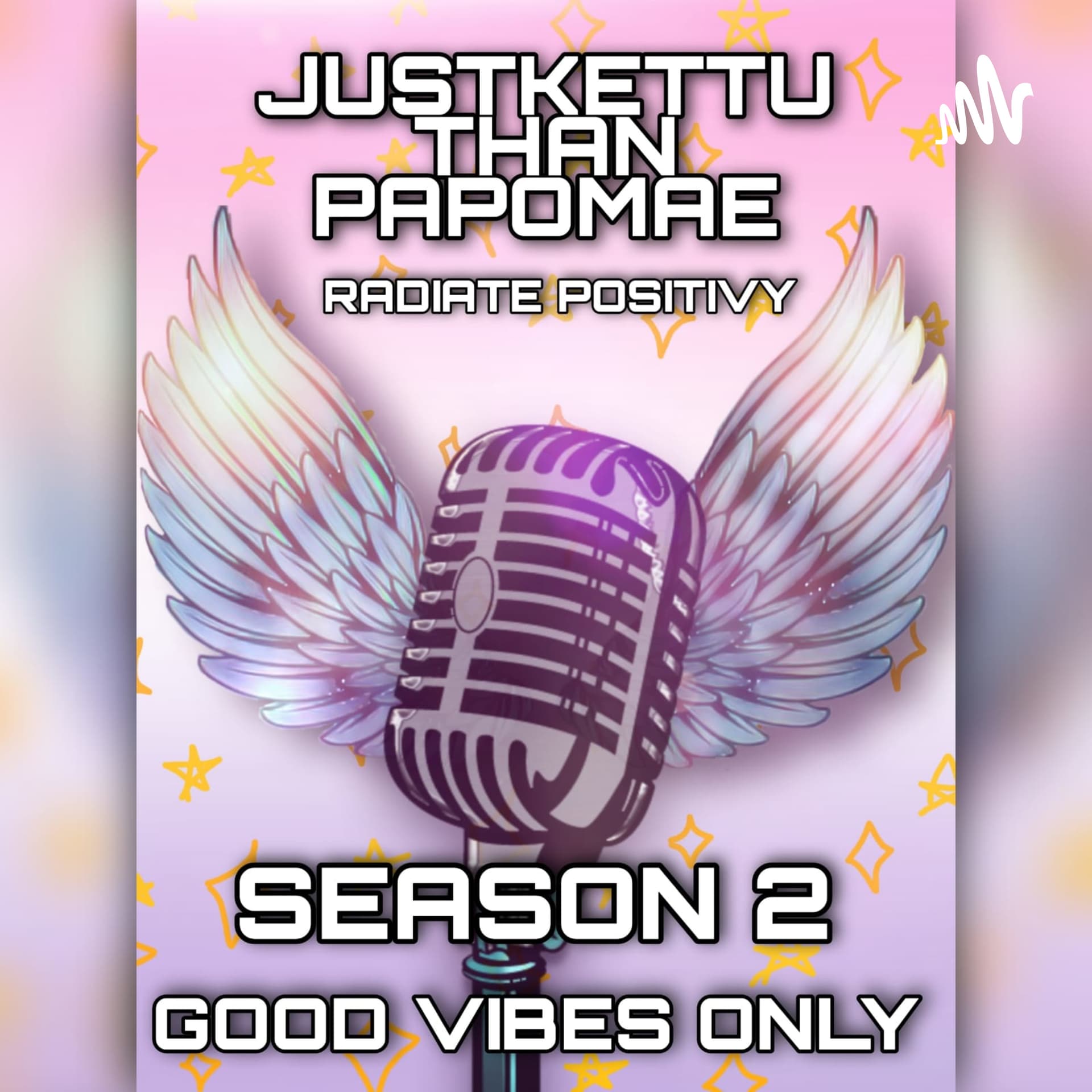 #Just Kettu Than Papomae#Good Vibes Only#Radiate Positivity# - Podcasts