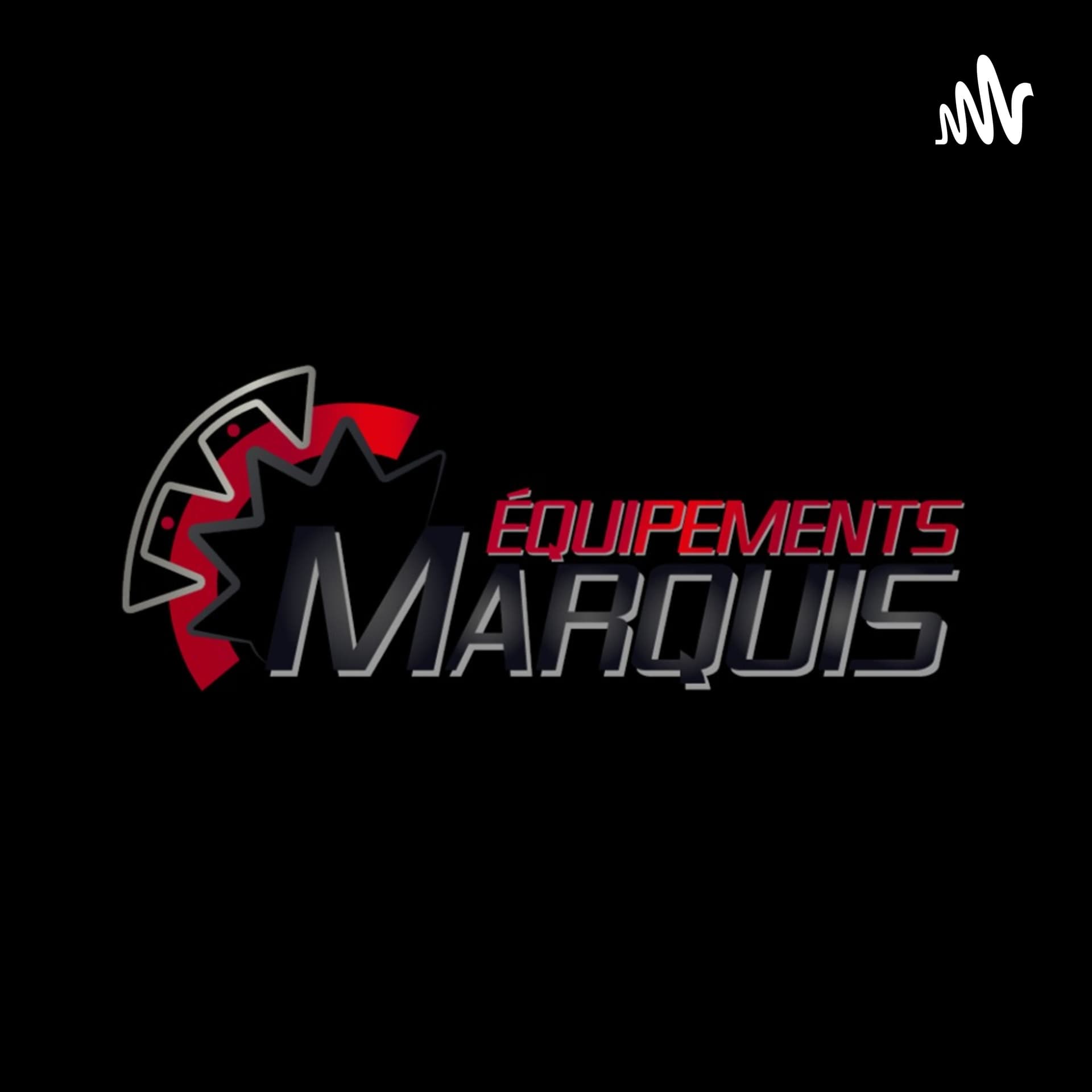 Podcast des Équipements Marquis - Podcasts