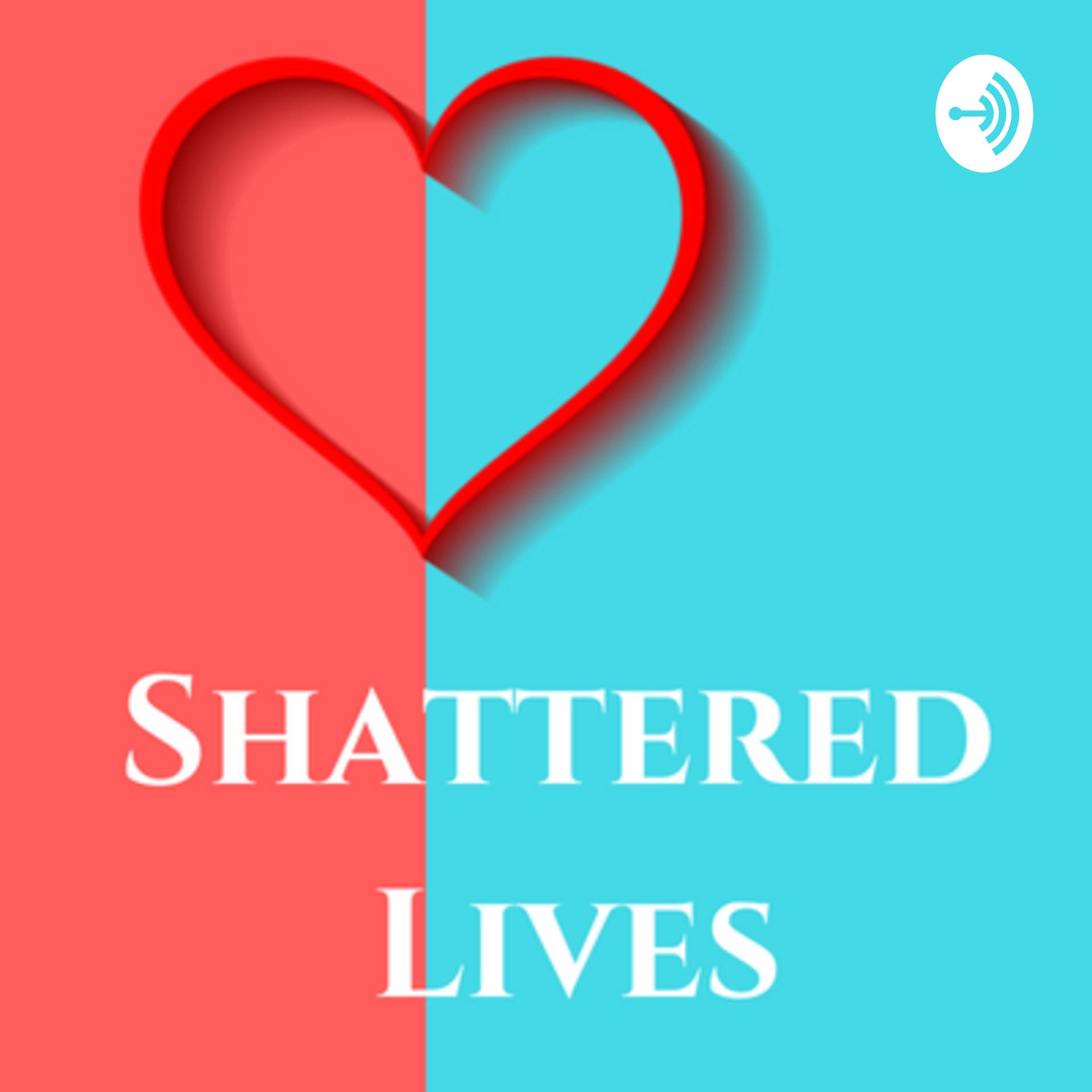 Shattered Lives - Podcasts