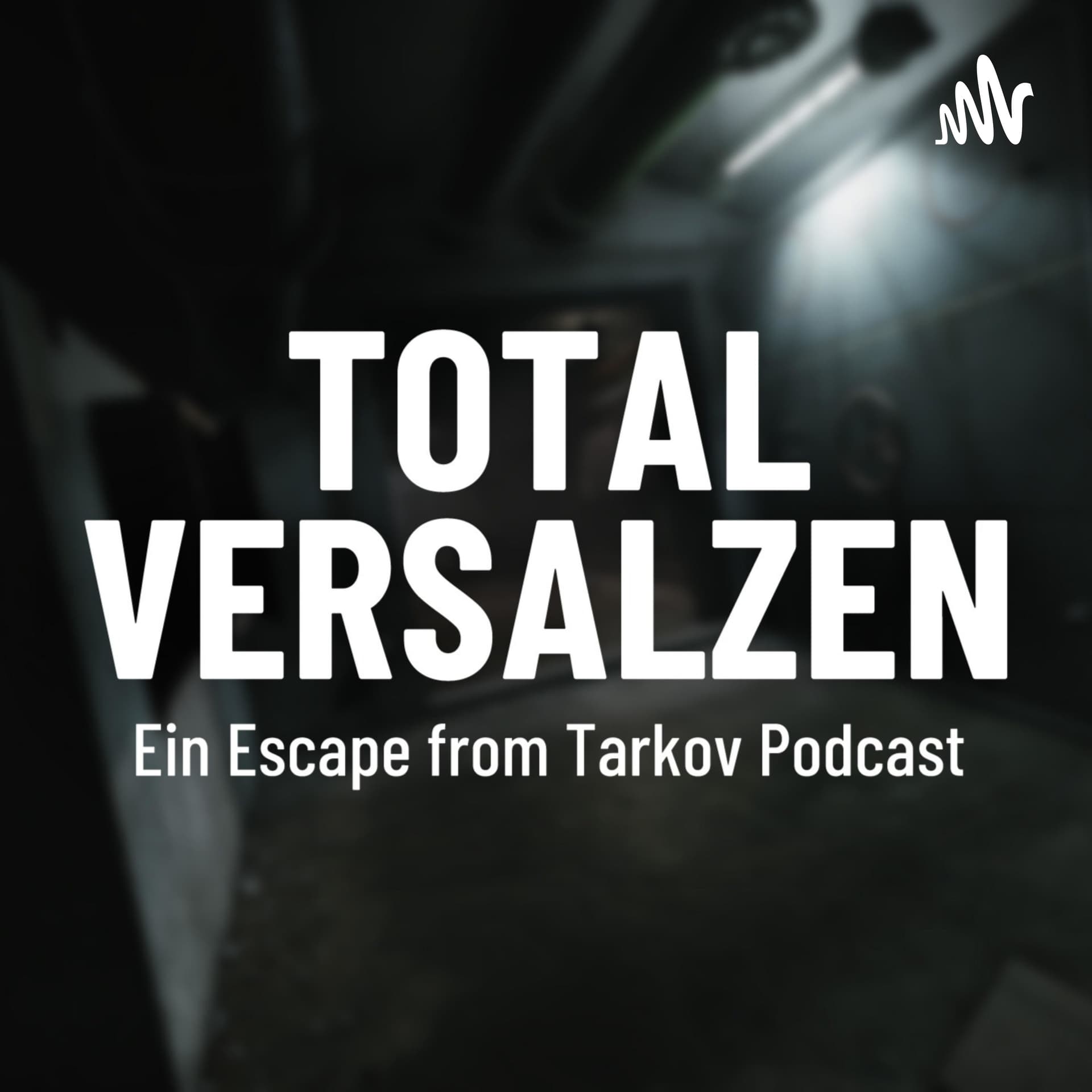 TOTAL VERSALZEN - Ein Escape from Tarkov Podcast - Podcasts