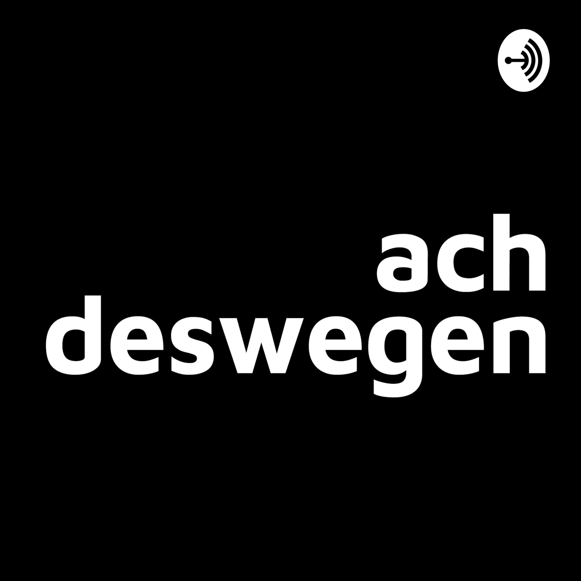 achdeswegen - Podcasts