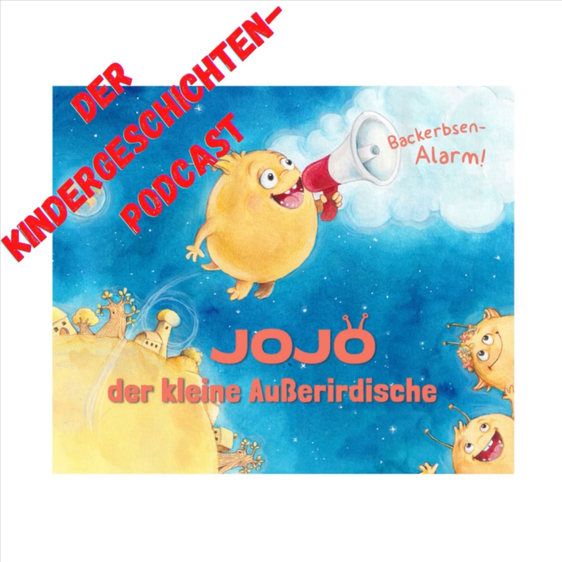 Backerbsenalarm! Der Kindergeschichten-Podcast über Jojo, den kleinen Außerirdischen - Podcasts