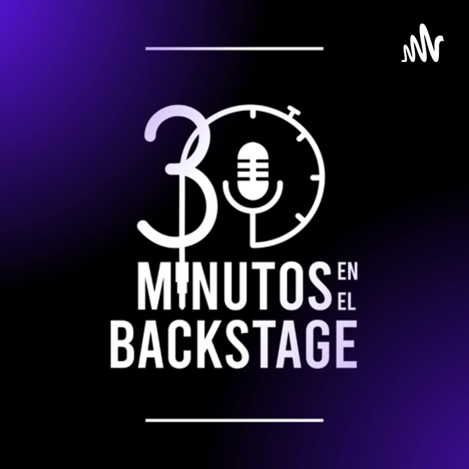 30 Minutos en el Backstage - Podcasts