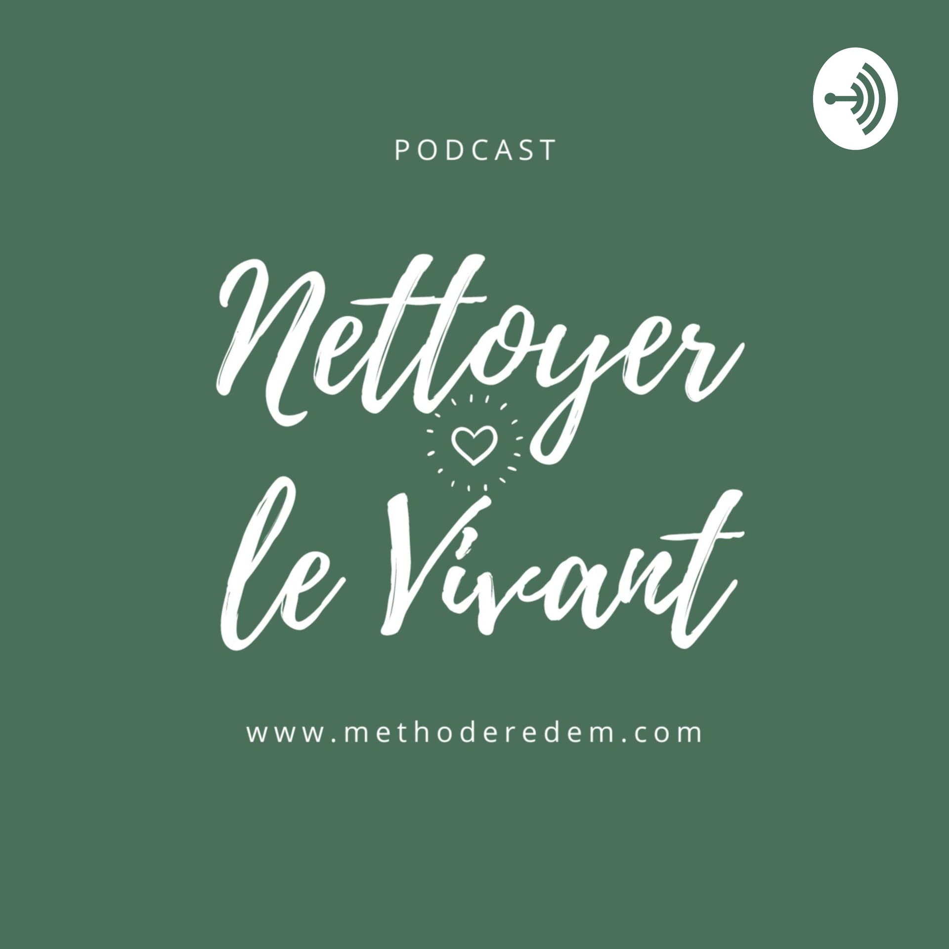 Nettoyer Le Vivant - Podcasts