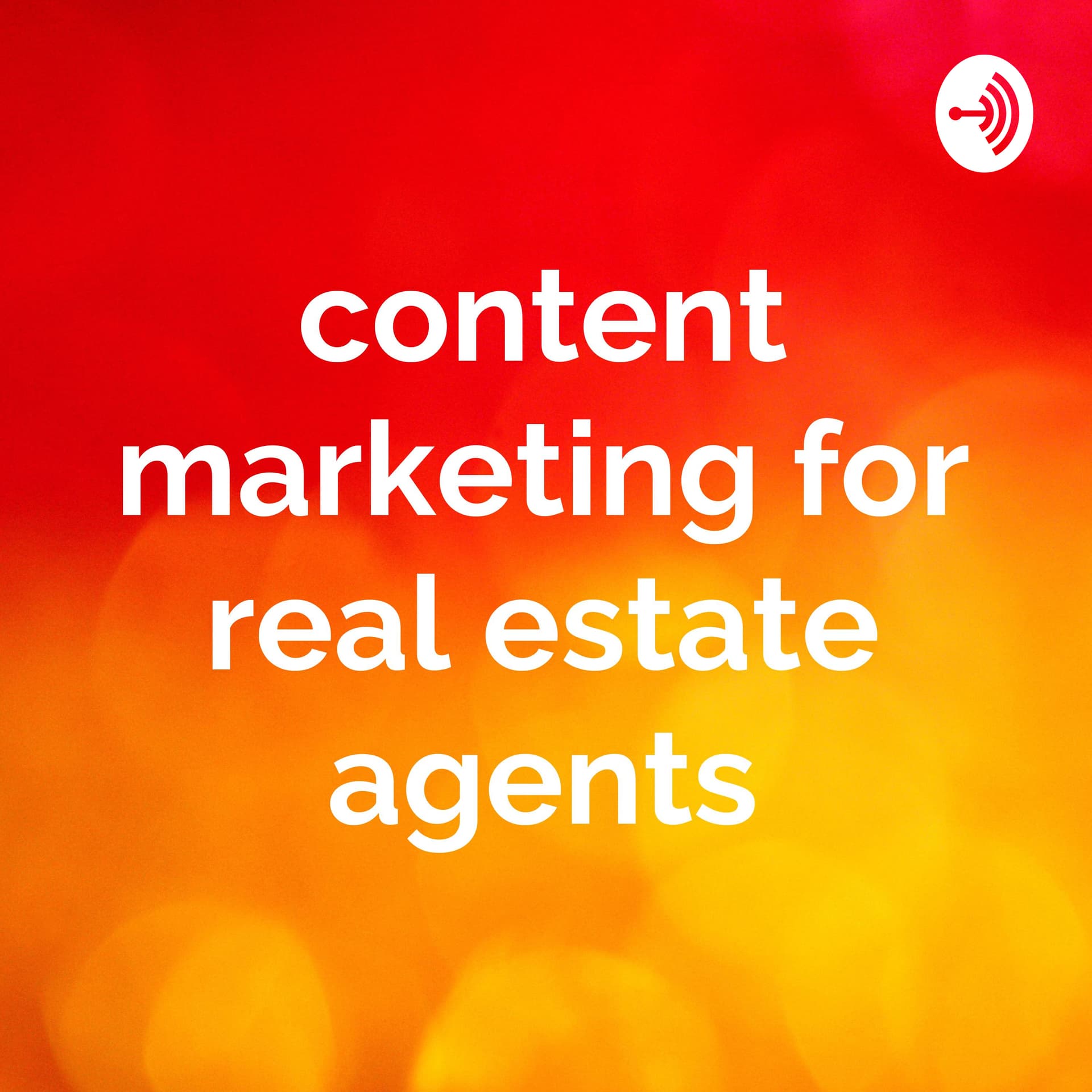 Content Marketing for Real Estate Agents - Podcasts