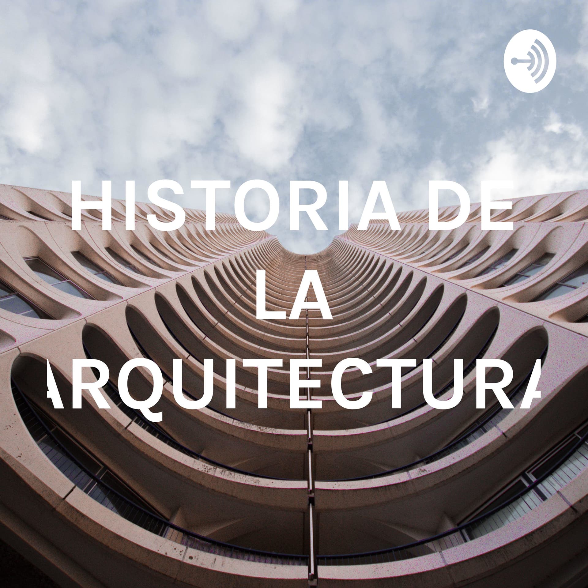 HISTORIA DE LA ARQUITECTURA - Podcasts