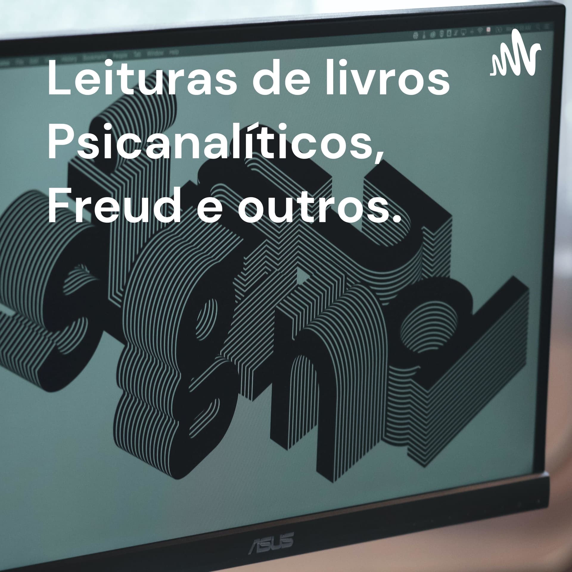 Leituras de livros Psicanalíticos, Freud e outros. - Podcasts