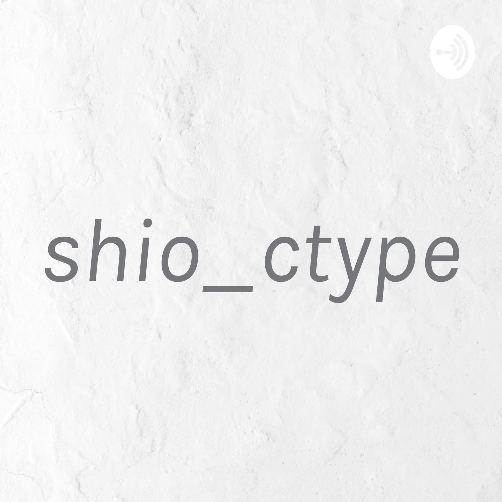 shio_ctype - Podcasts