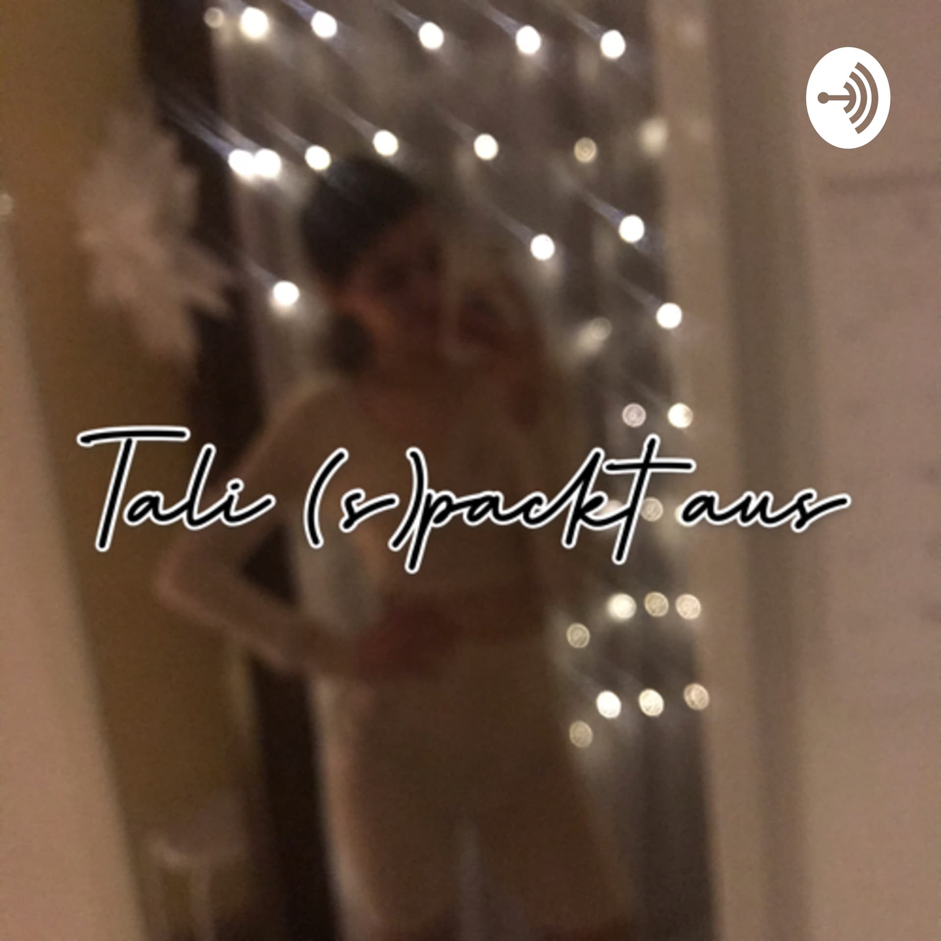 Tali (s)packt aus✨ - Podcasts