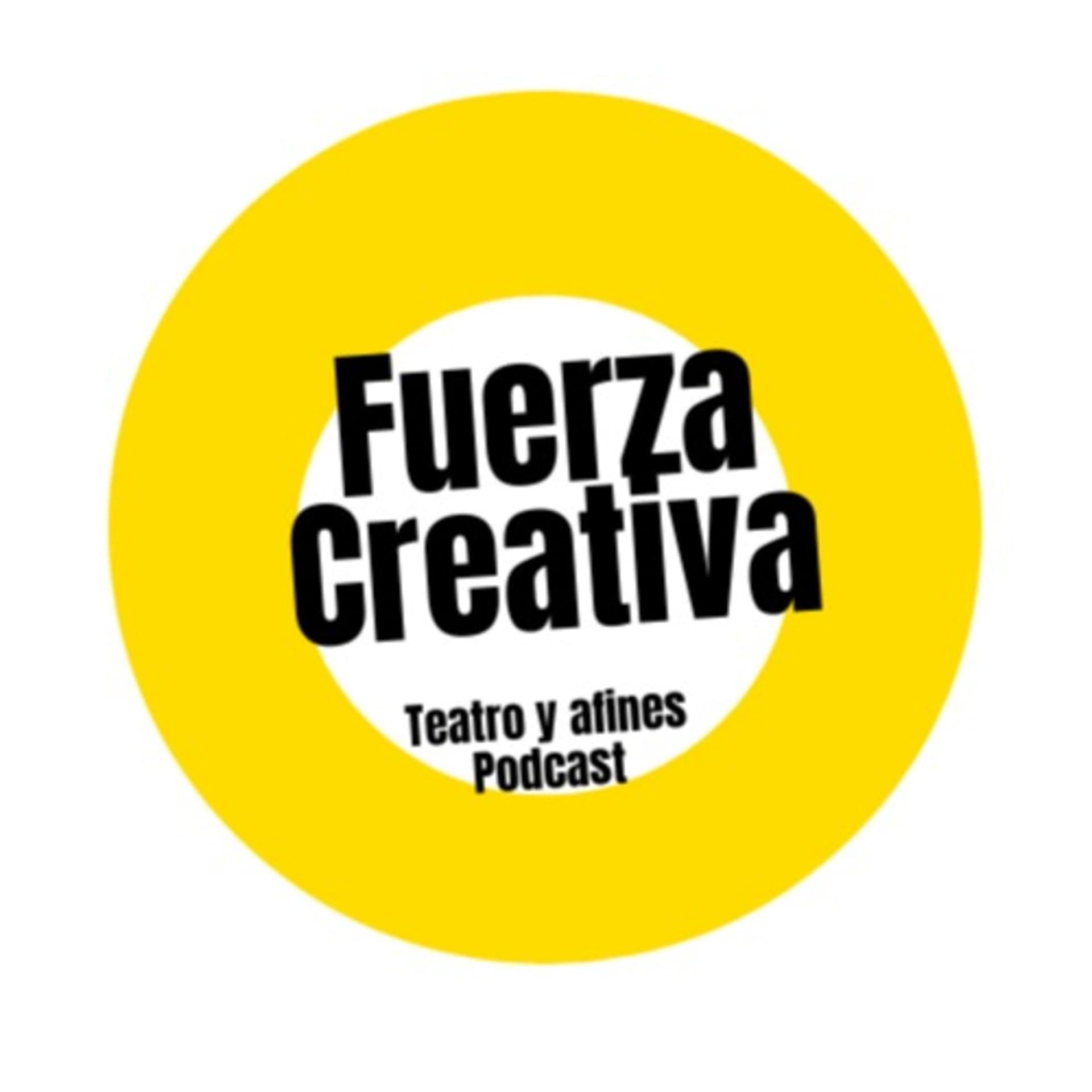 Fuerza Creativa - Teatro y afines - Podcasts
