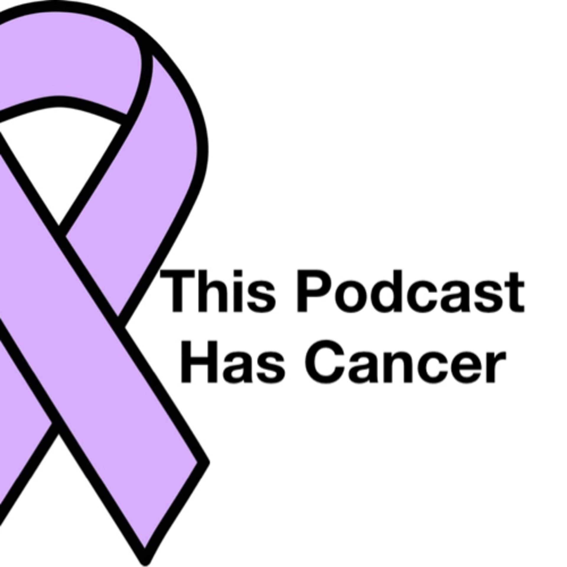 This Podcast Has Cancer - Podcasts