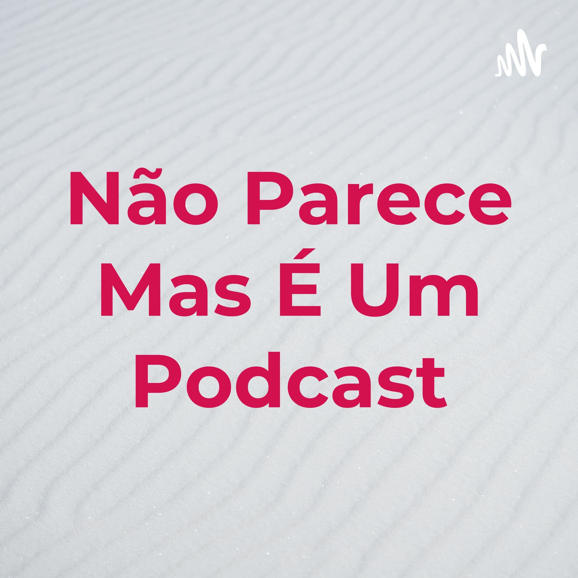 Não Parece Mas É Um Podcast - Podcasts