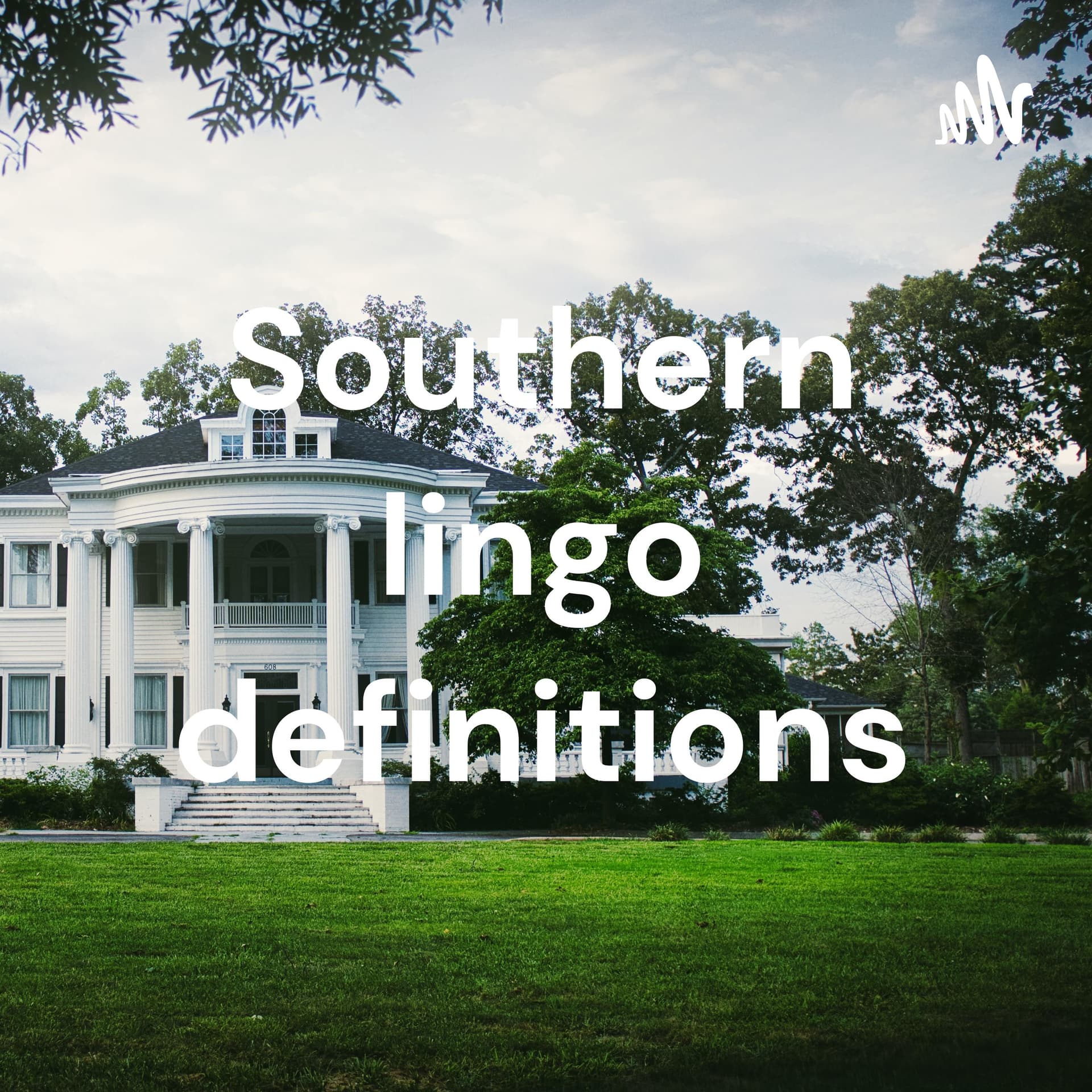Southern lingo definitions - Podcasts