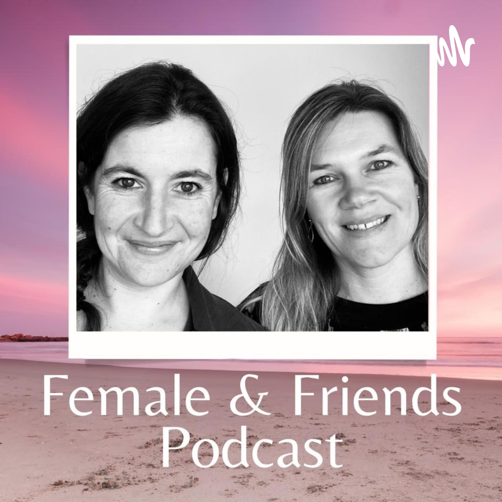 Female & Friends Podcast - Podcasts