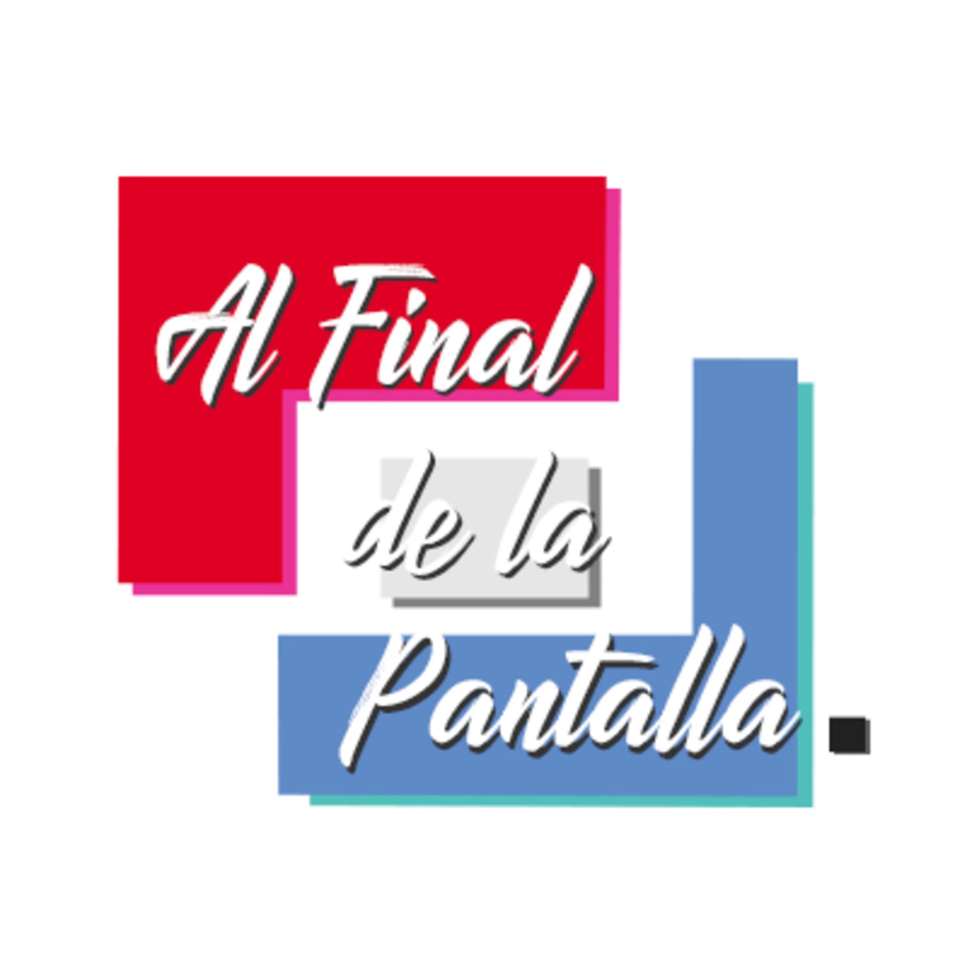 Al Final de la Pantalla - Podcasts