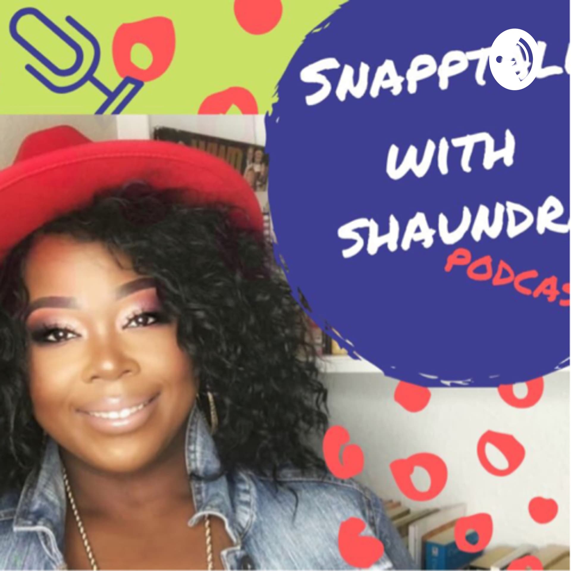 SNAPPTALK WITH SHAUNDRA - Podcasts