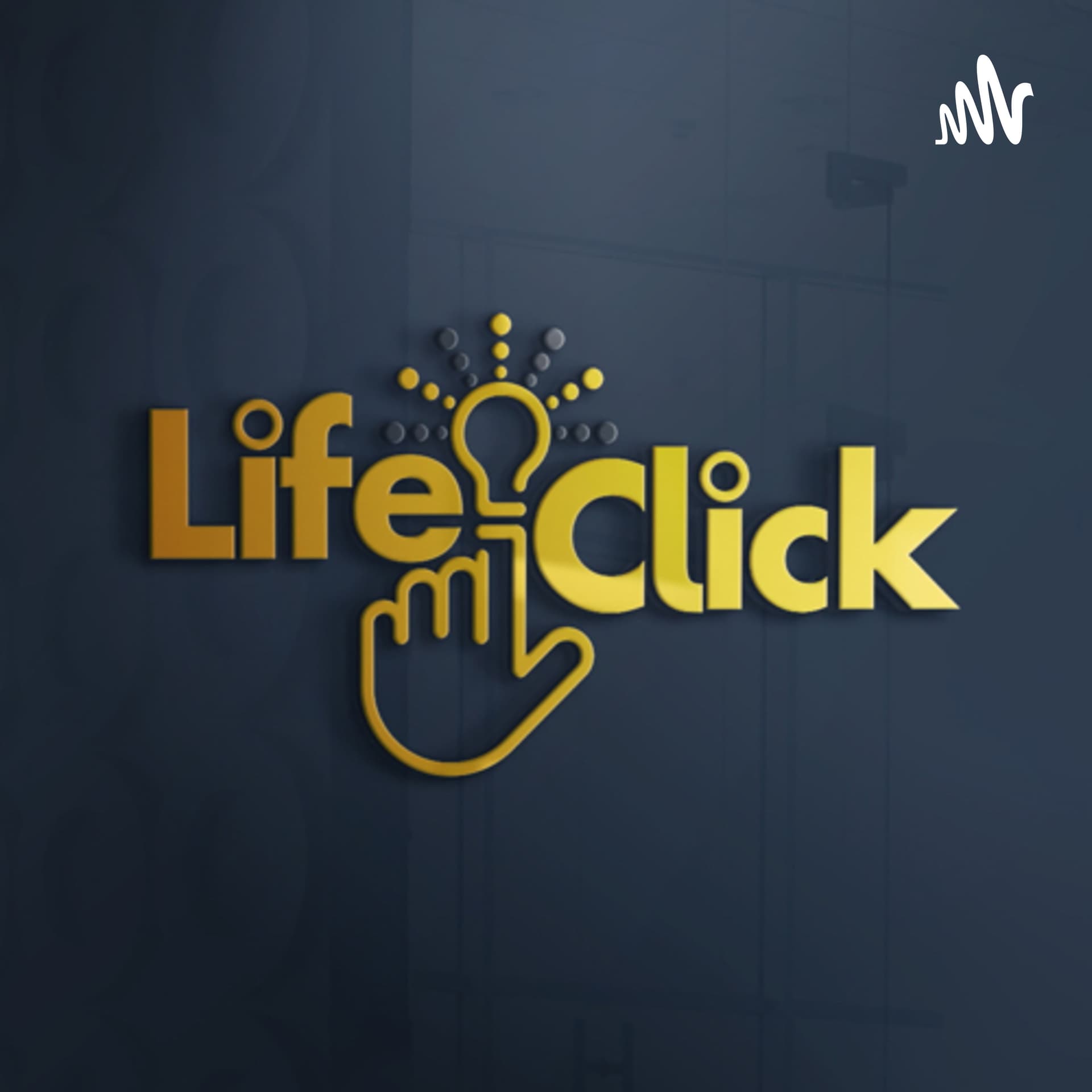 Life Click - Podcasts