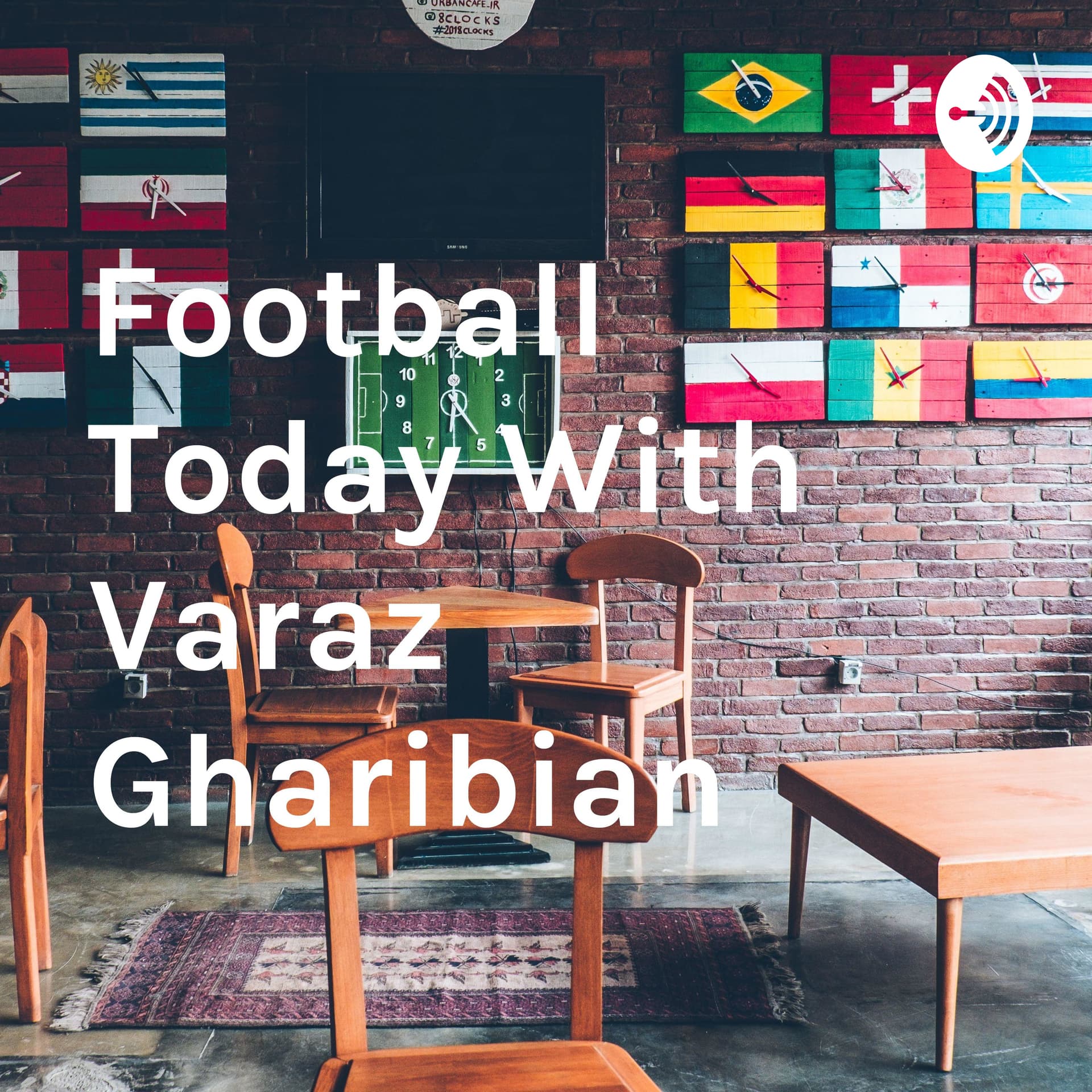 Football Today With Varaz Gharibian - Podcasts