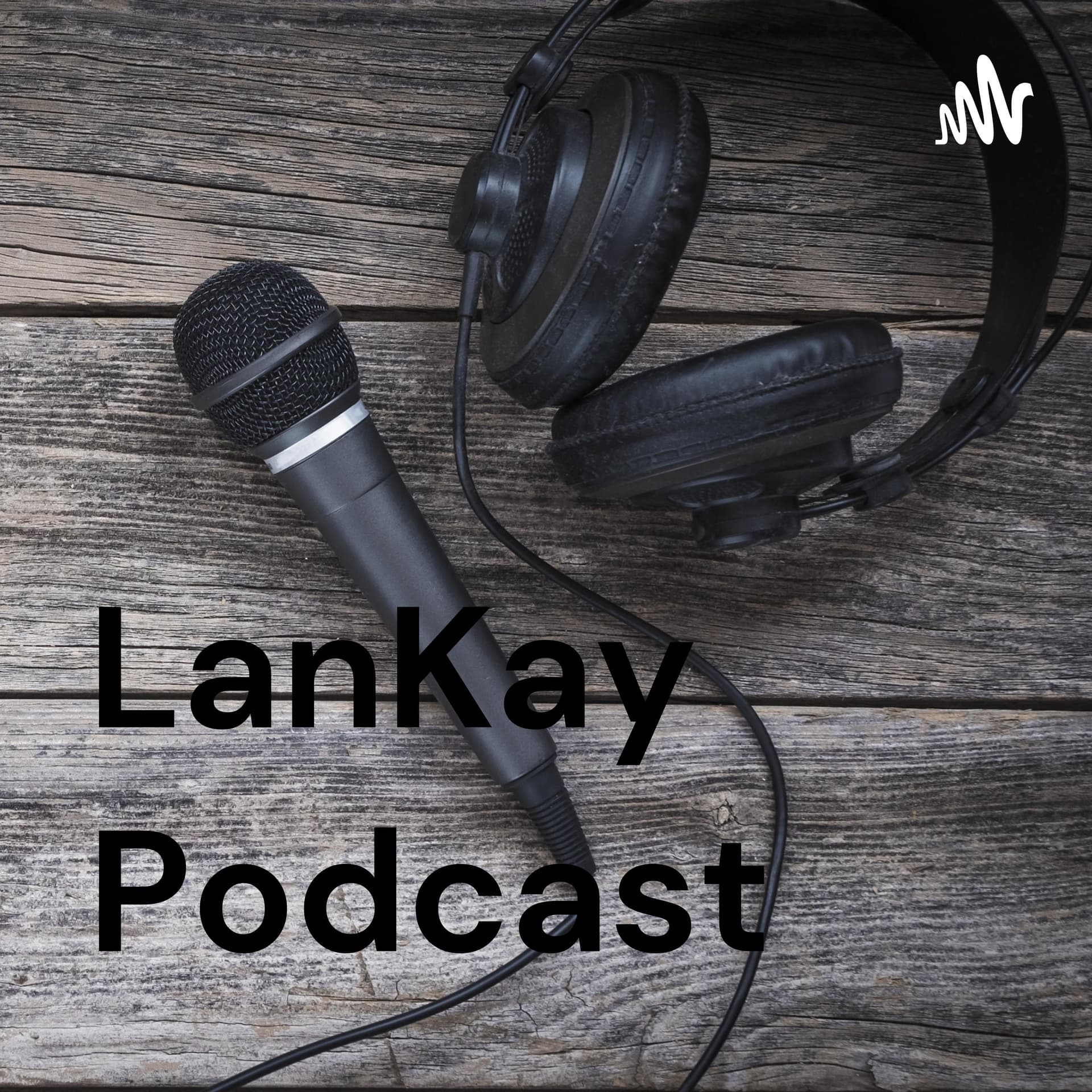LanKay Podcast - Podcasts