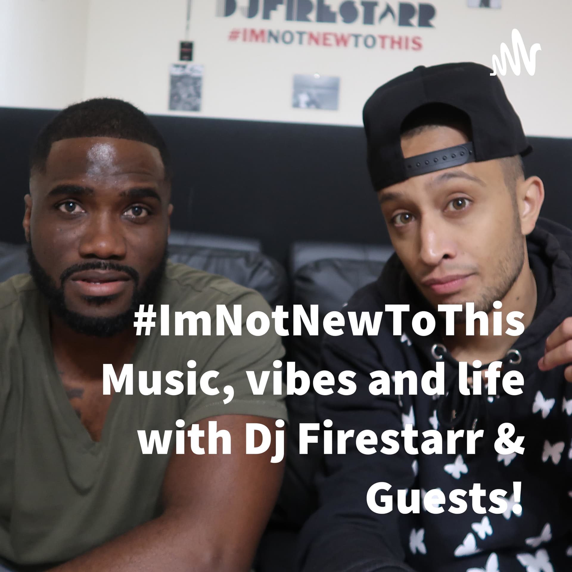 #ImNotNewToThis Music, vibes and life with Dj Firestarr & Guests!