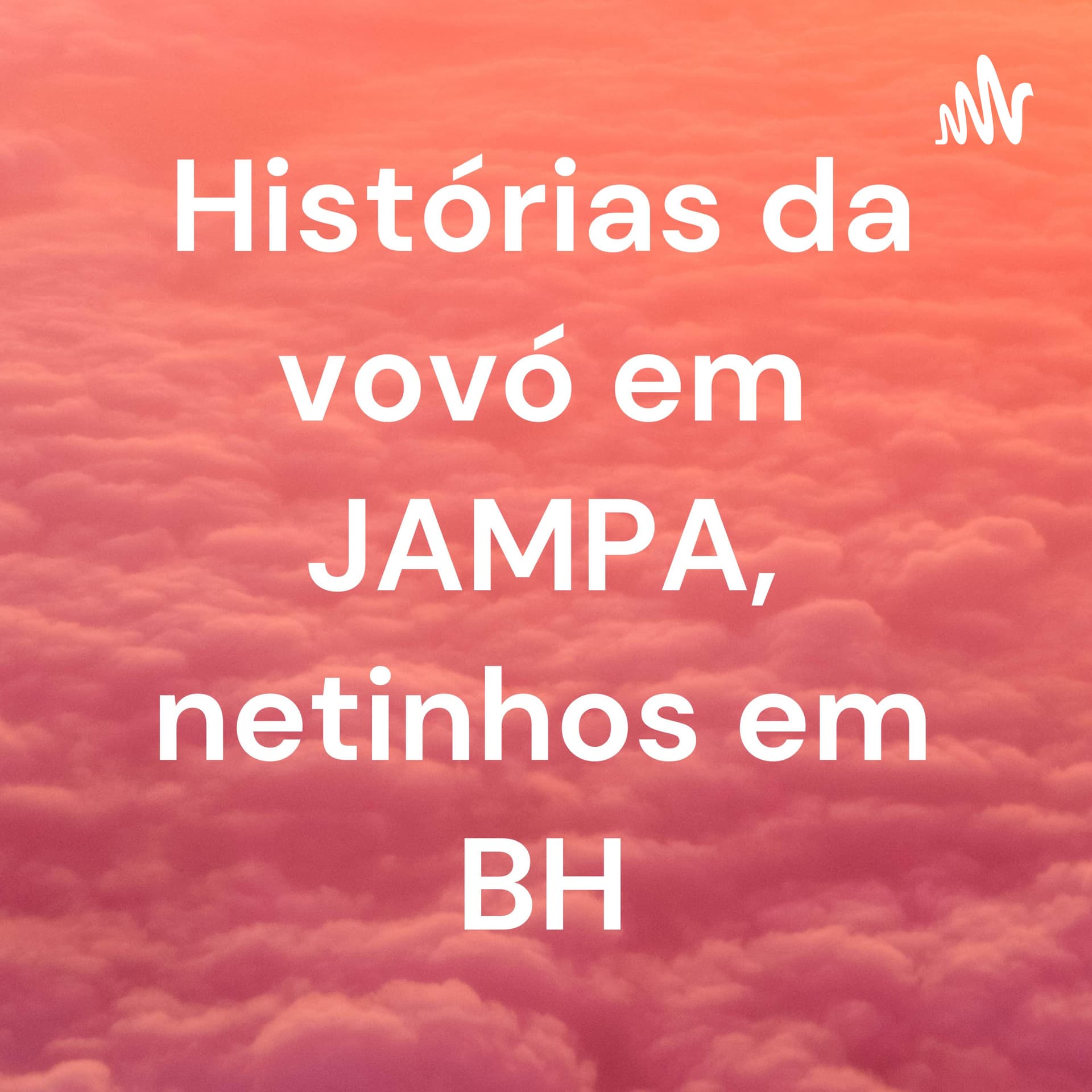 Uma vovó em João Pessoa, muitos netinhos em BH - Podcasts