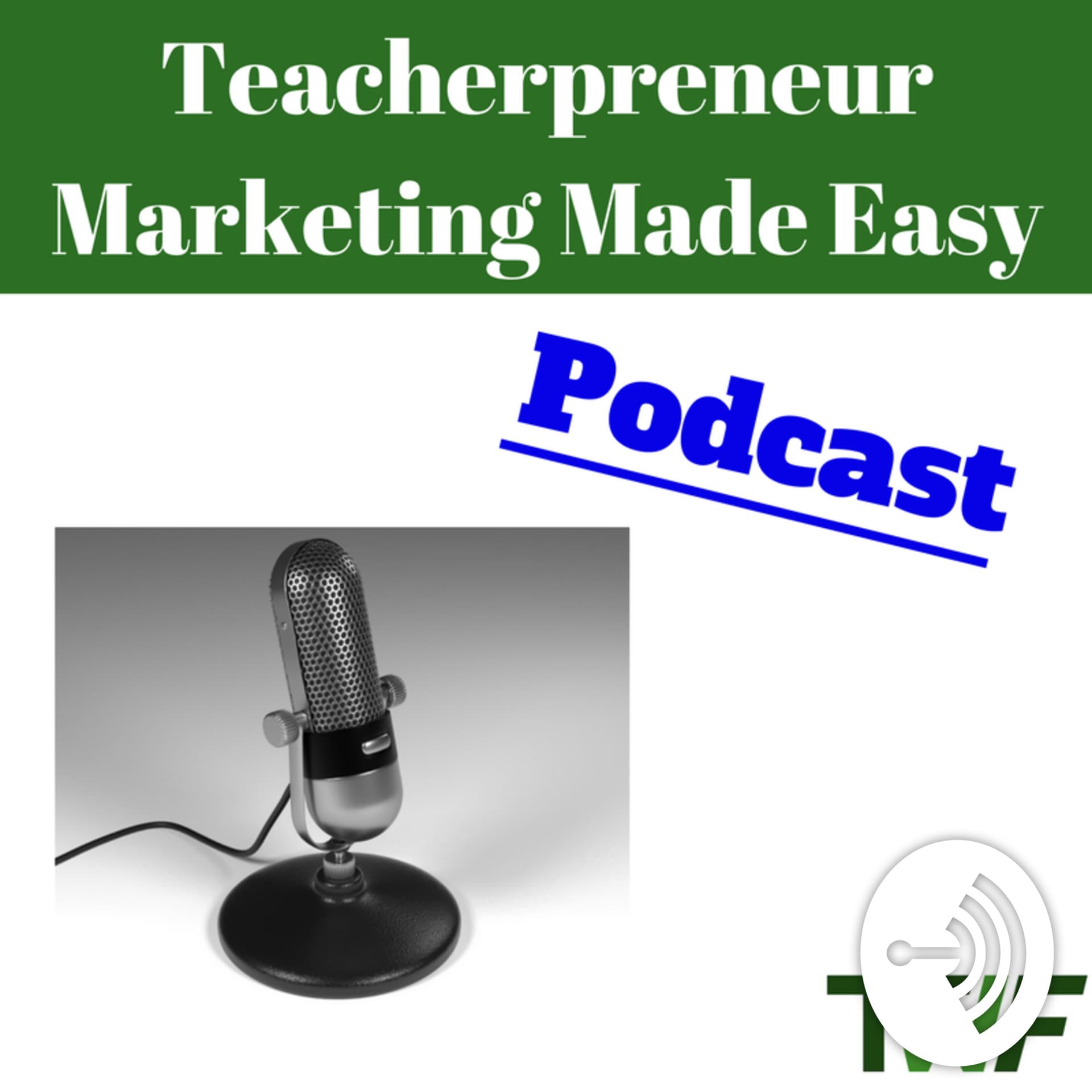Teacherpreneur Marketing Made Easy - Podcasts