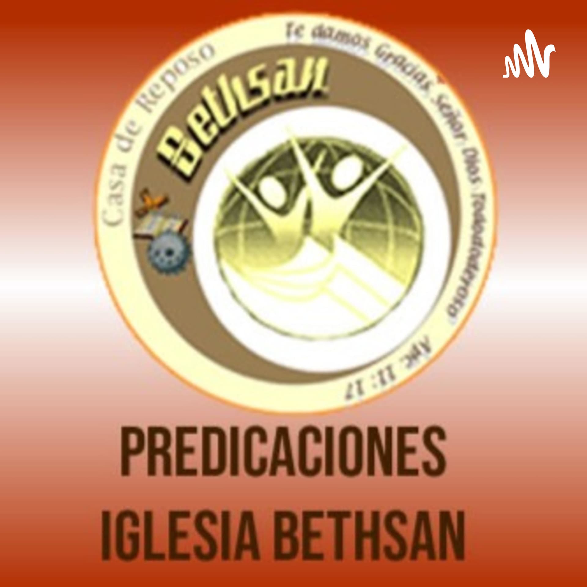Predicaciones de Iglesia Bethsan - Podcasts
