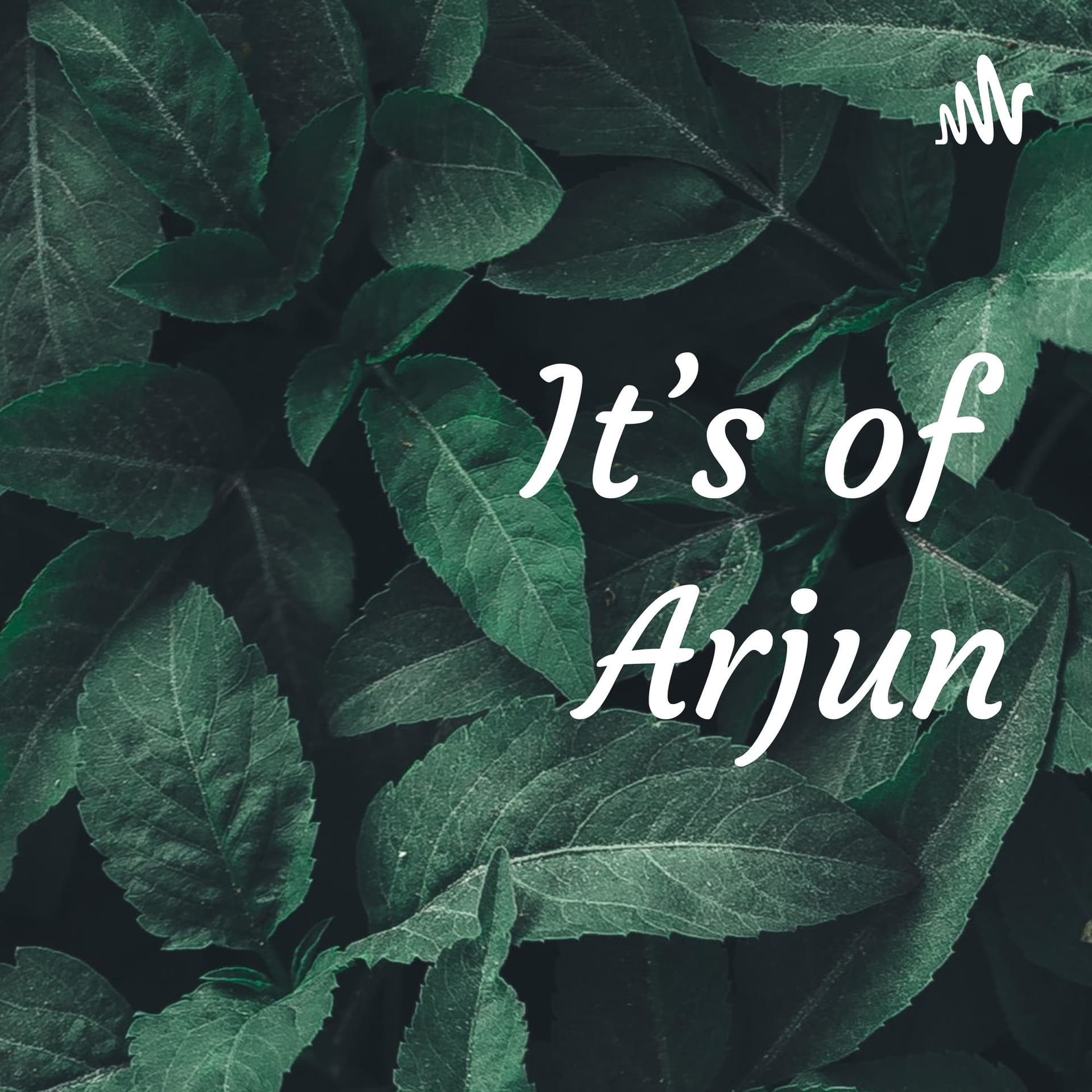 It's of Arjun - Podcasts