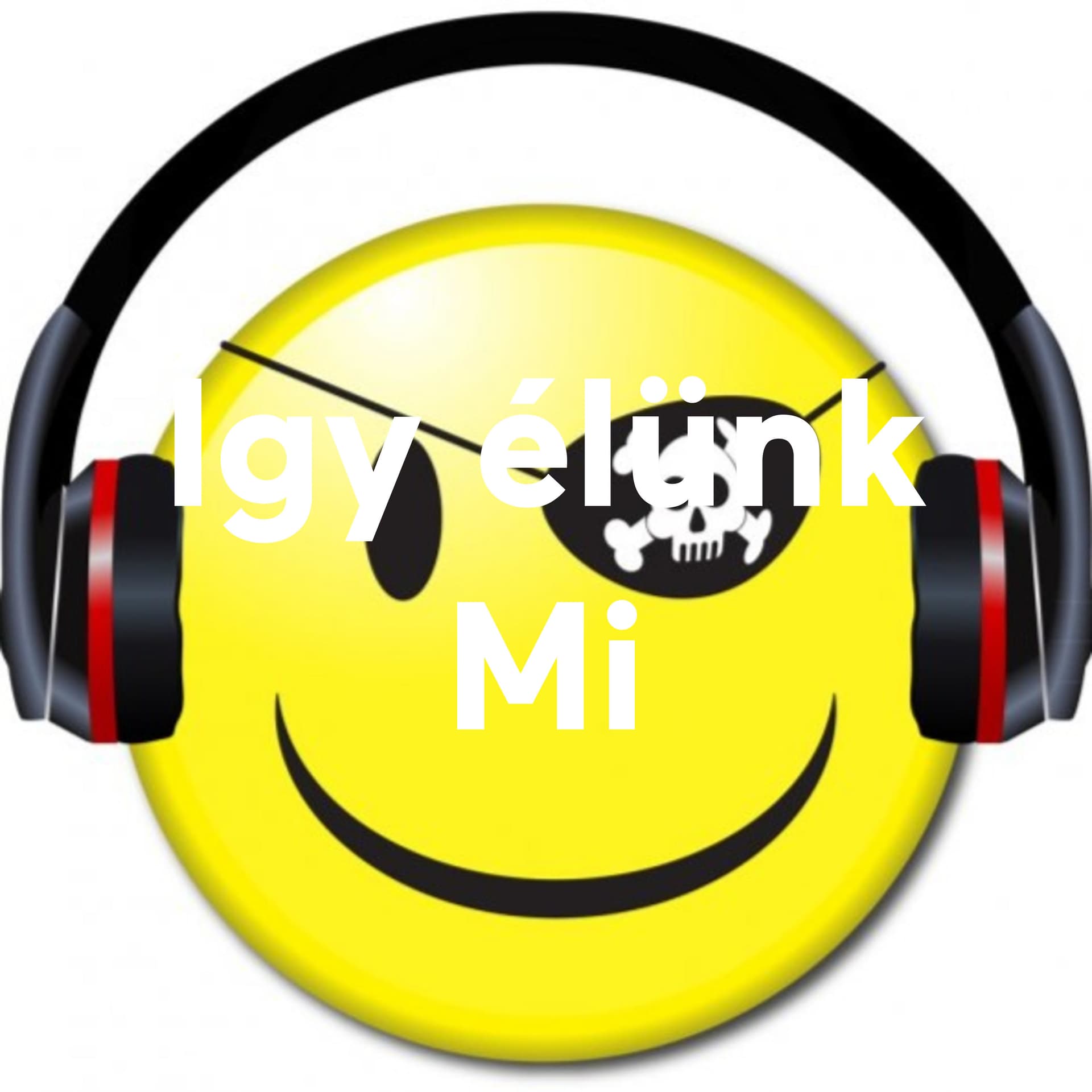 Így élünk Mi - Podcasts