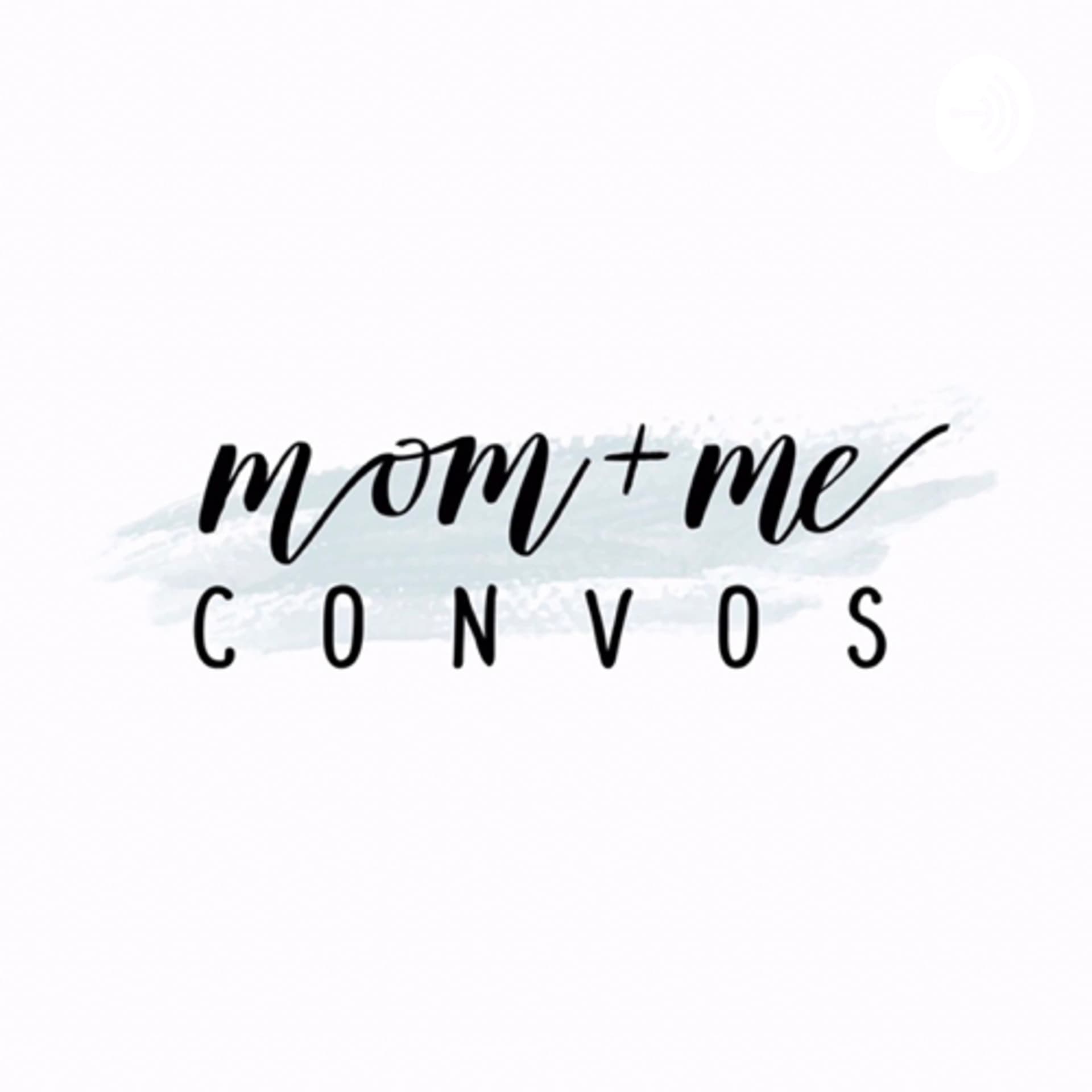 Mom & Me Convos - Podcasts