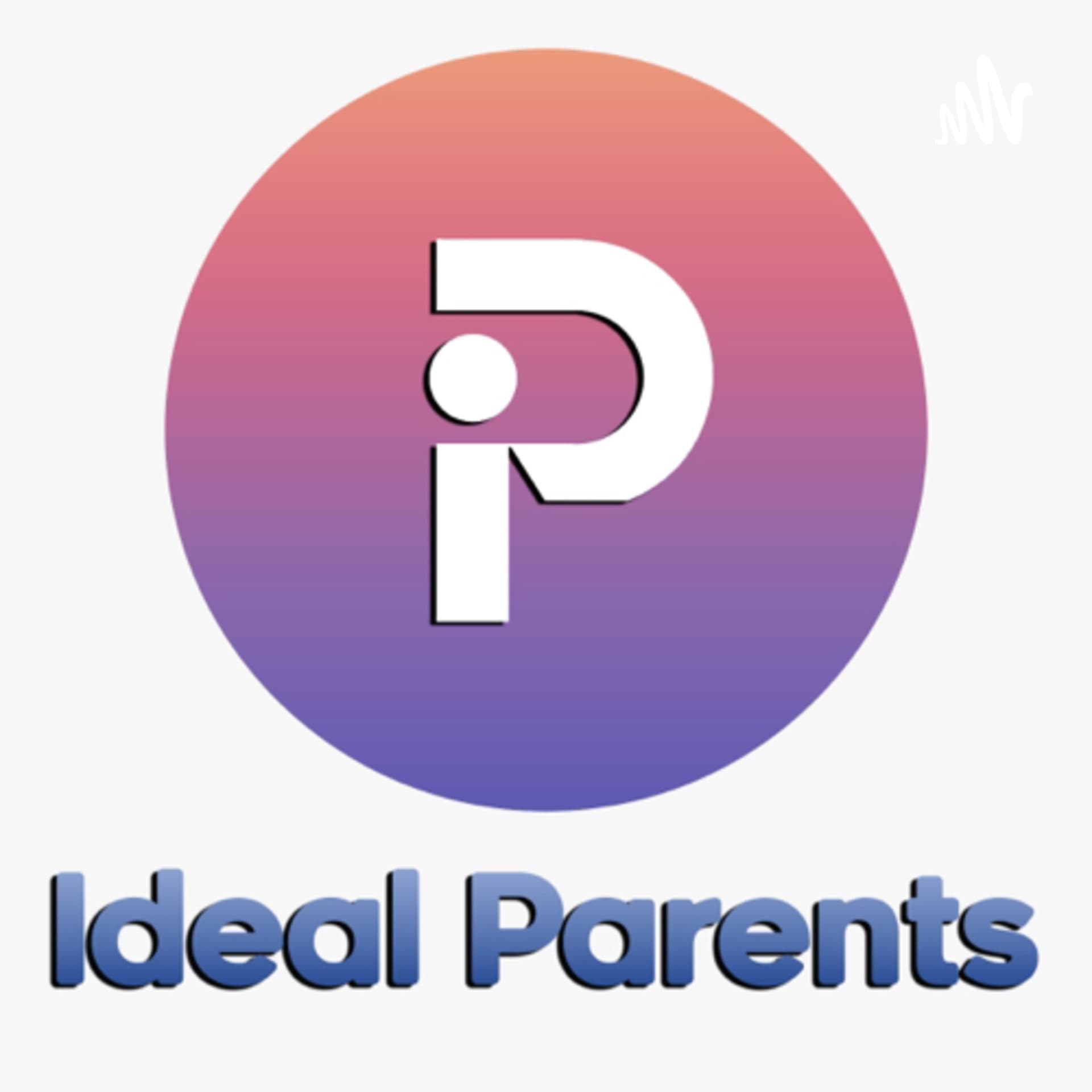 Ideal Parents - Podcasts