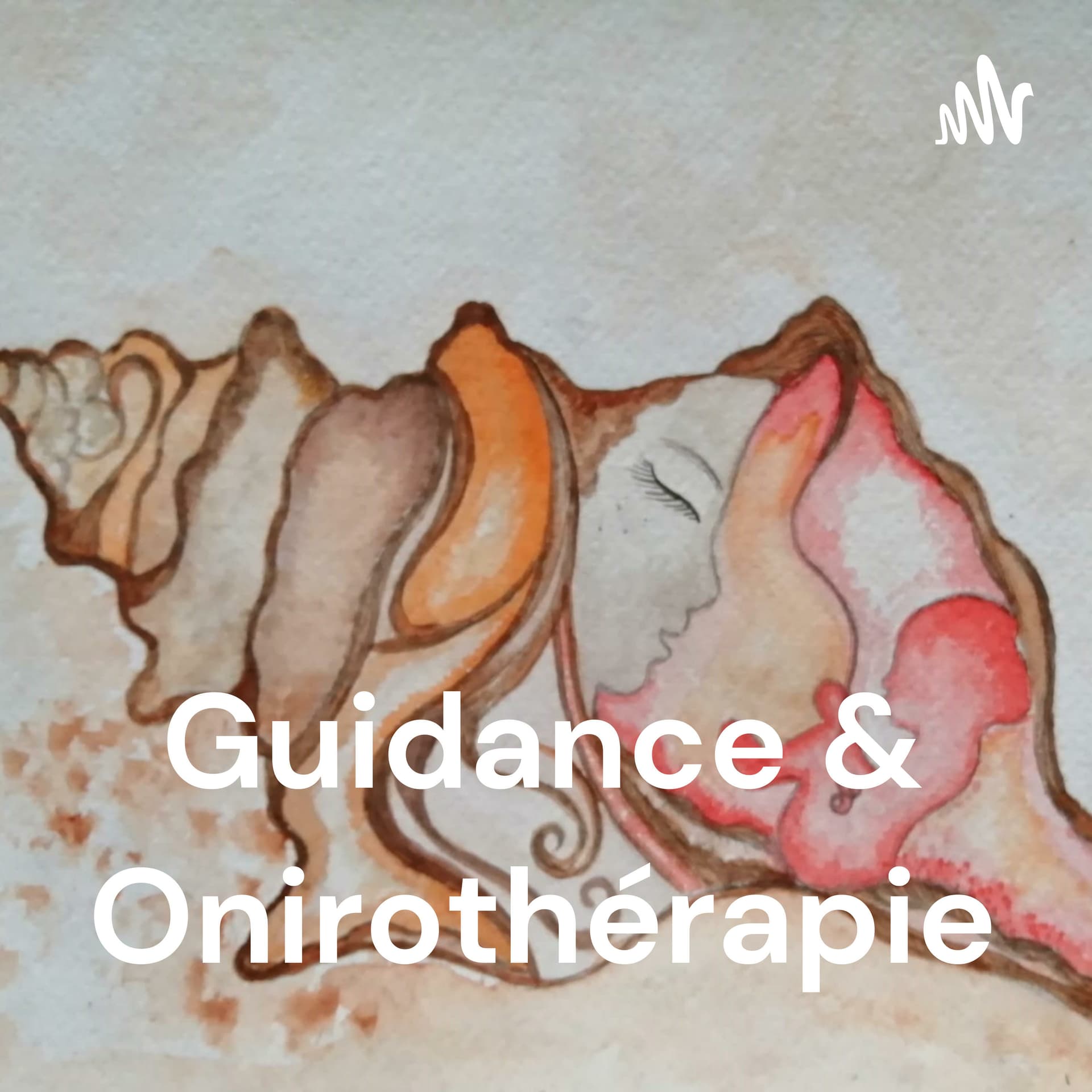Guidance & Onirothérapie - Podcasts