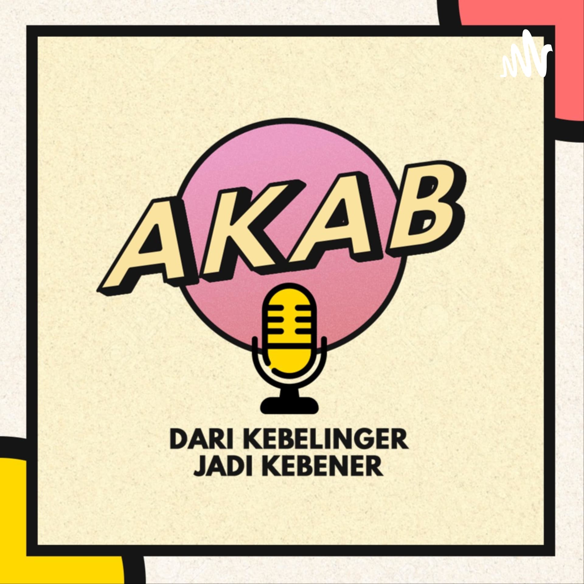 AKAB - Dari Kebelinger Jadi Kebener
