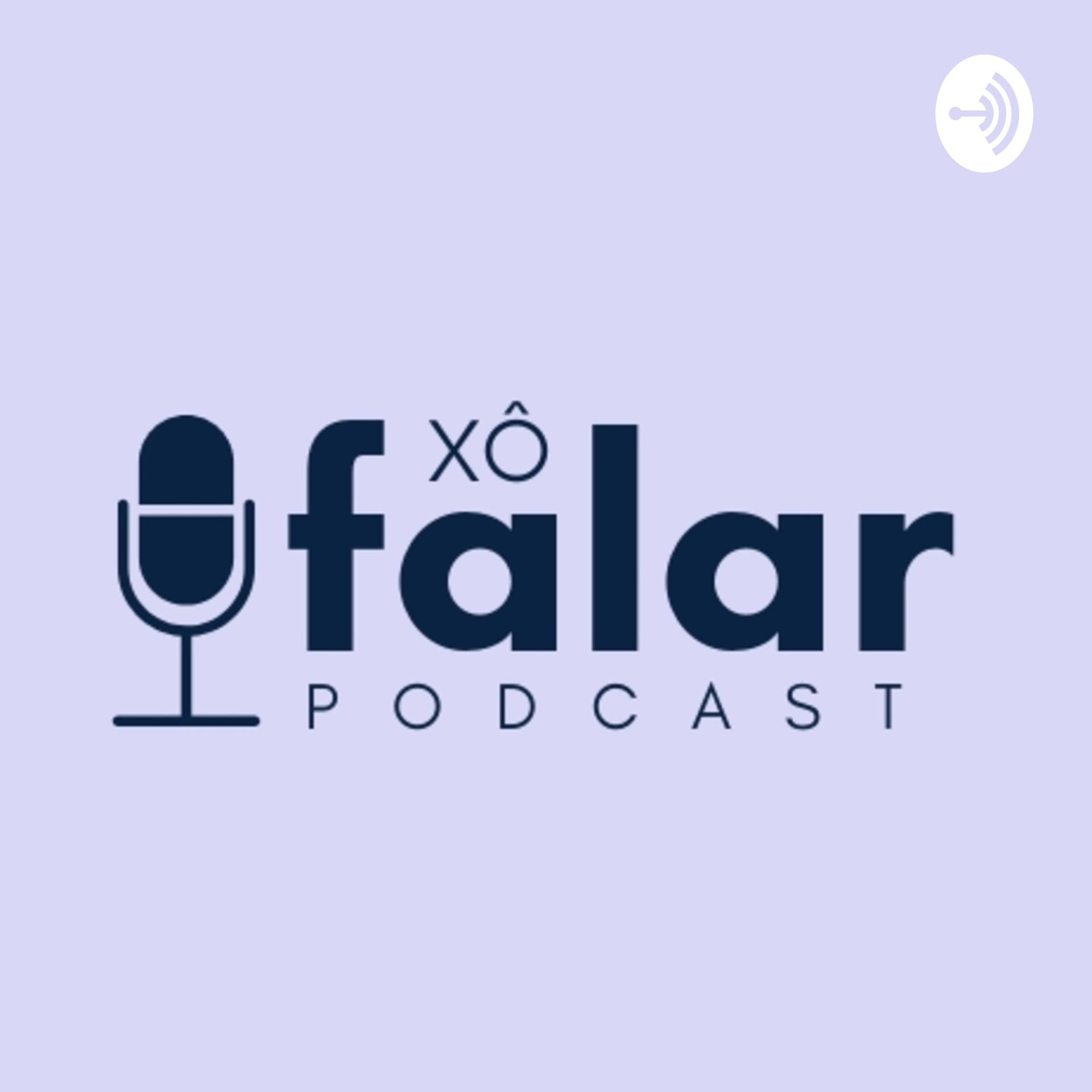 Xô Falar - Podcasts