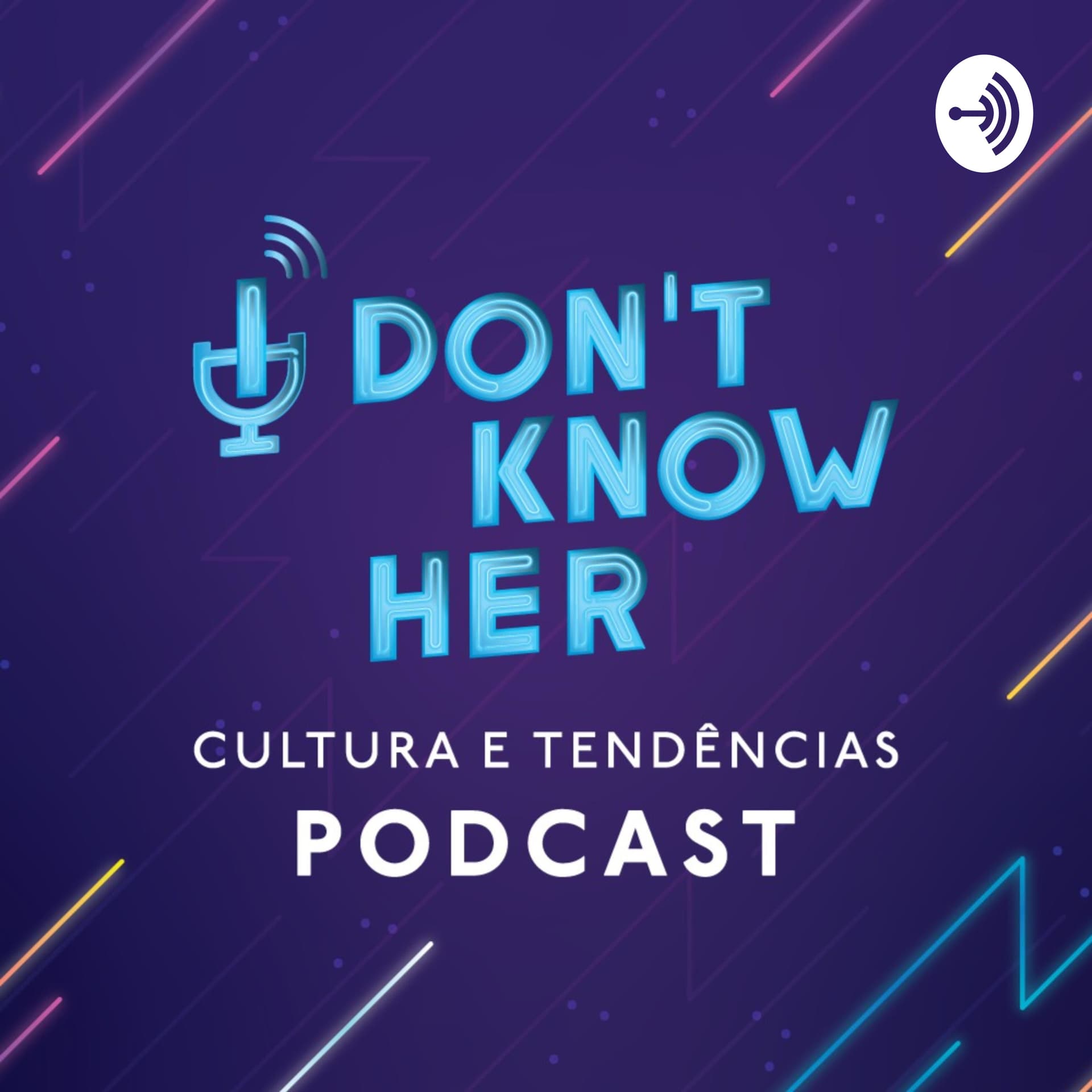 I DON'T KNOW HER - Cultura e Tendências - Podcasts