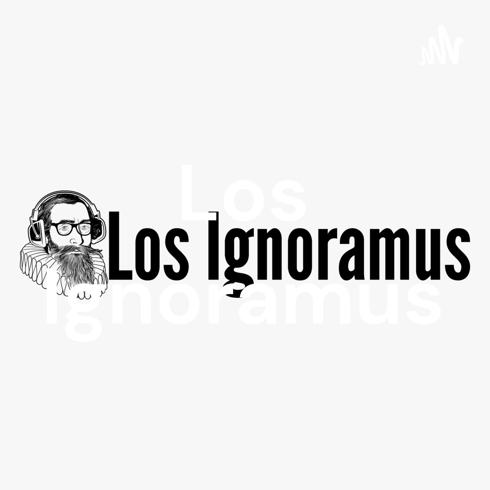 Los Ignoramus - Podcasts