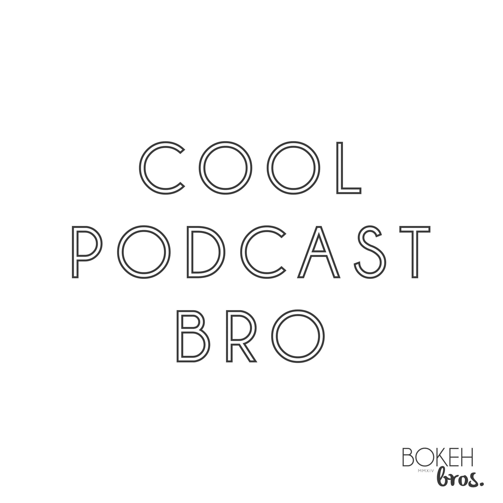 Cool Podcast Bro - Podcasts