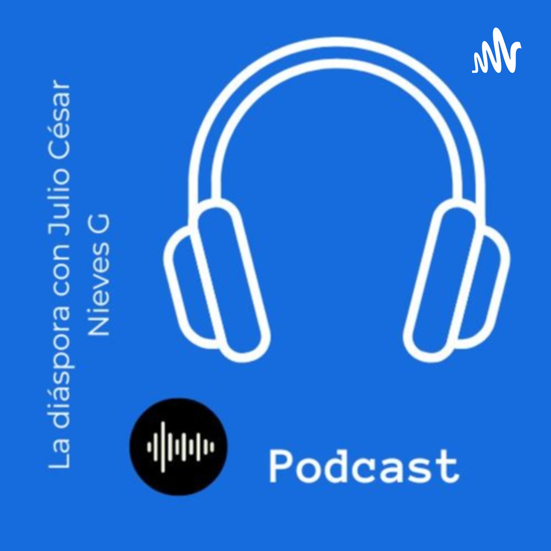La diáspora con Julio César Nieves G - Podcasts