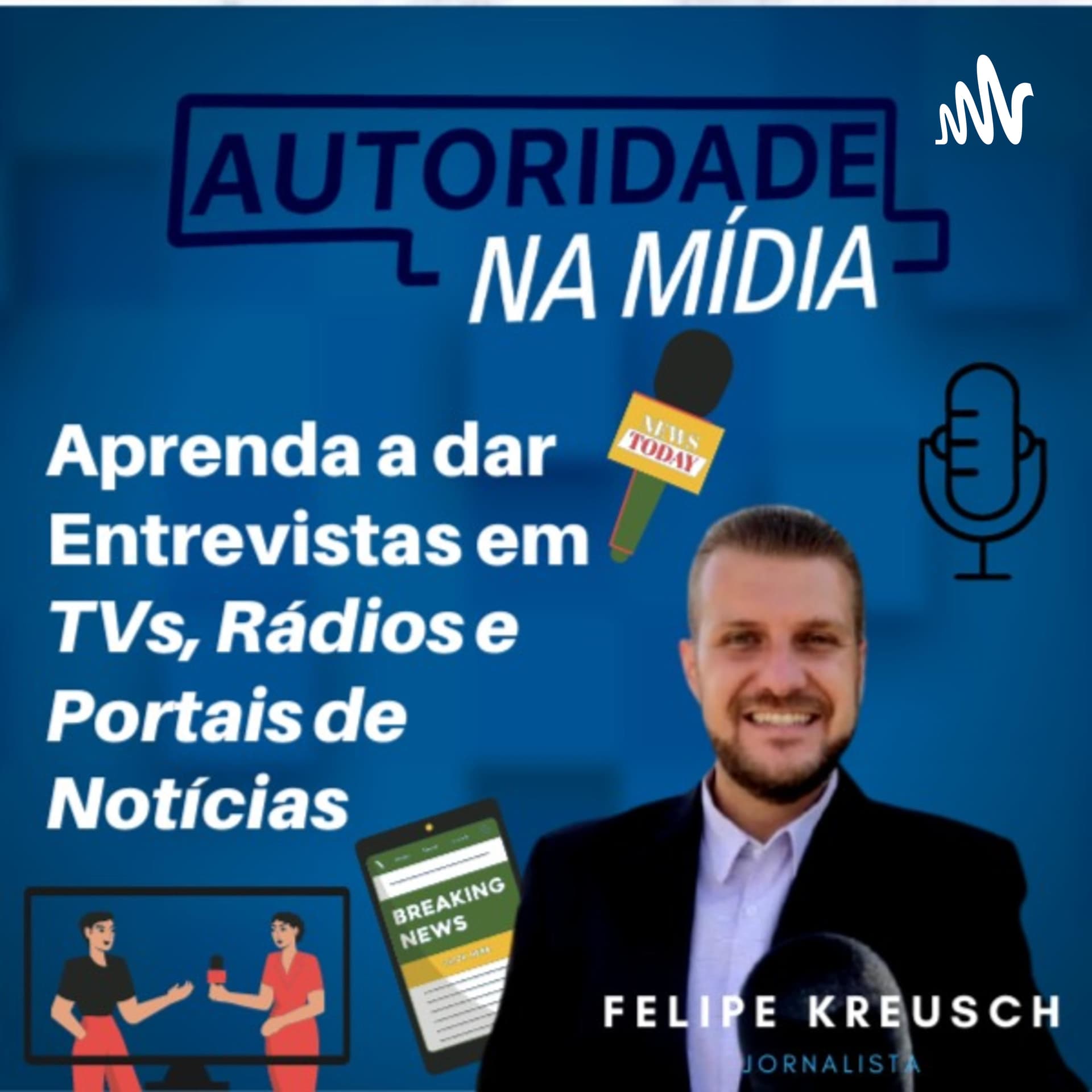 Autoridade na Mídia - Felipe Kreusch - Podcasts